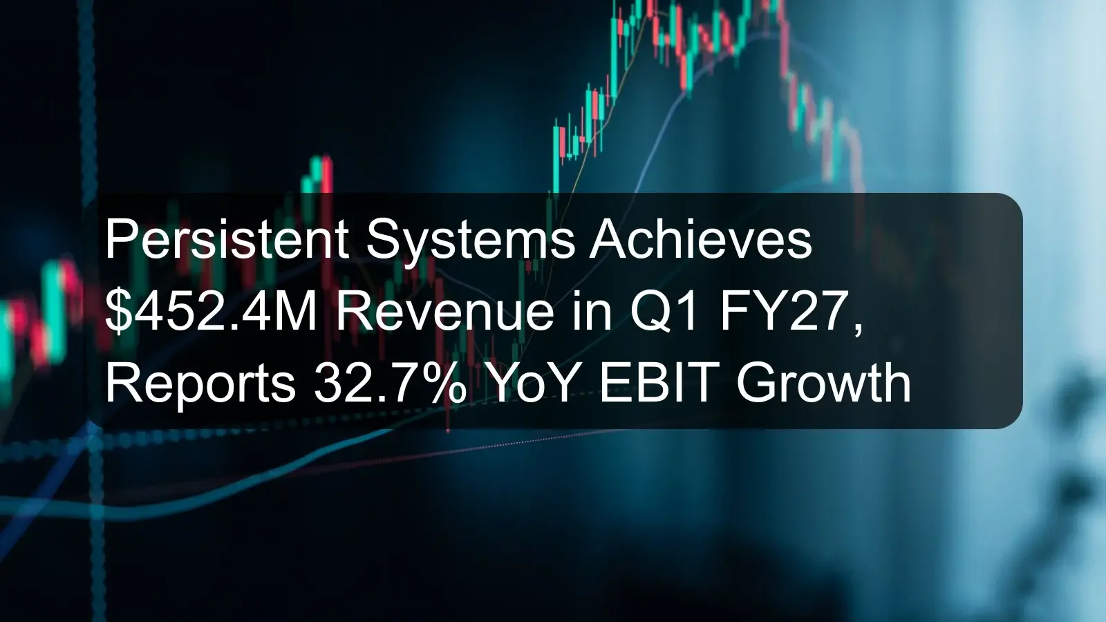 Persistent Systems Achieves $452.4M Revenue in Q1 FY27, Reports 32.7% YoY EBIT Growth Persistent Systems Achieves $452.4M Revenue in Q1 FY27, Reports 32.7% YoY EBIT Growth