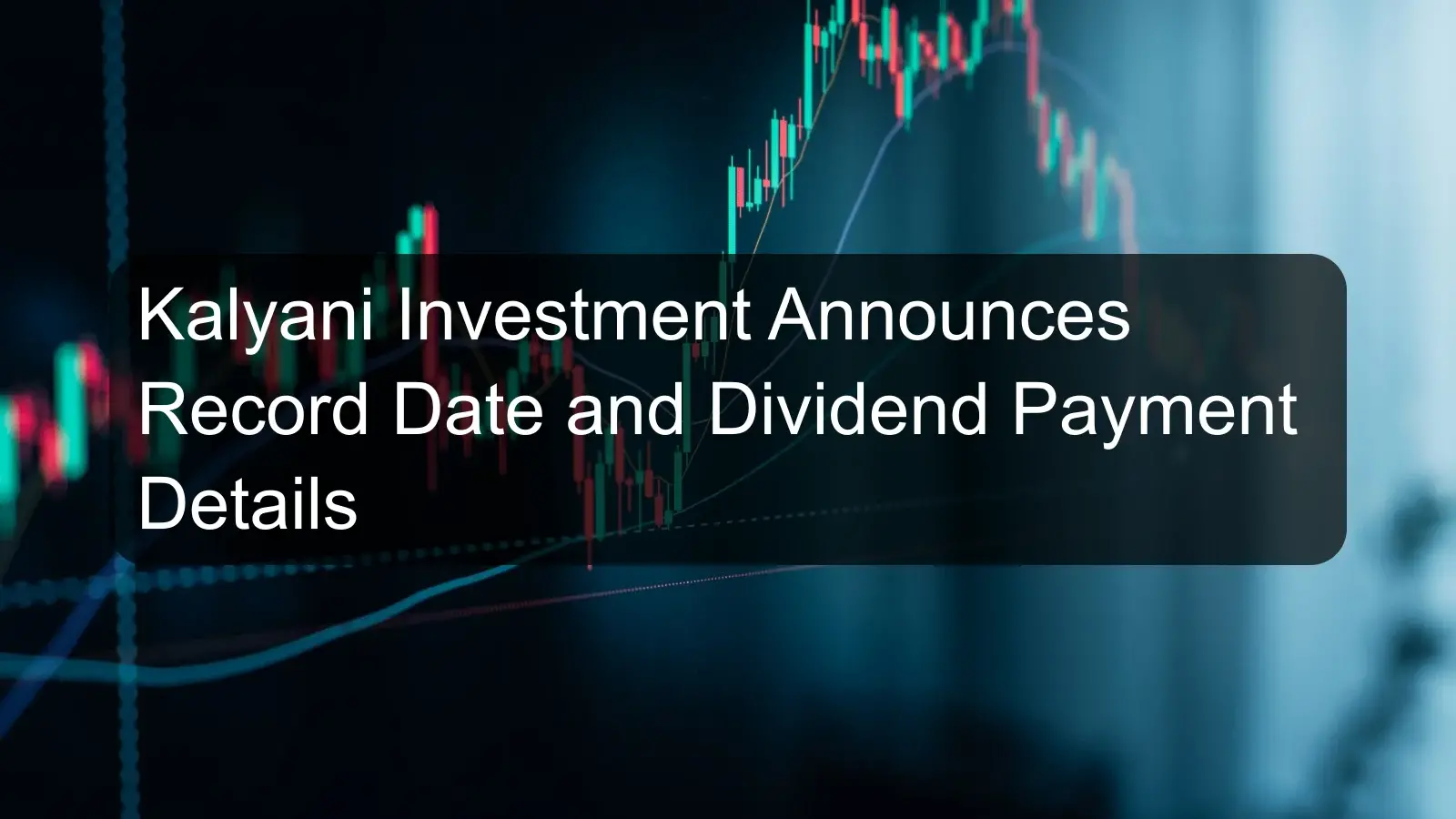 Kalyani Investment Announces Record Date and Dividend Payment Details Kalyani Investment Announces Record Date and Dividend Payment Details