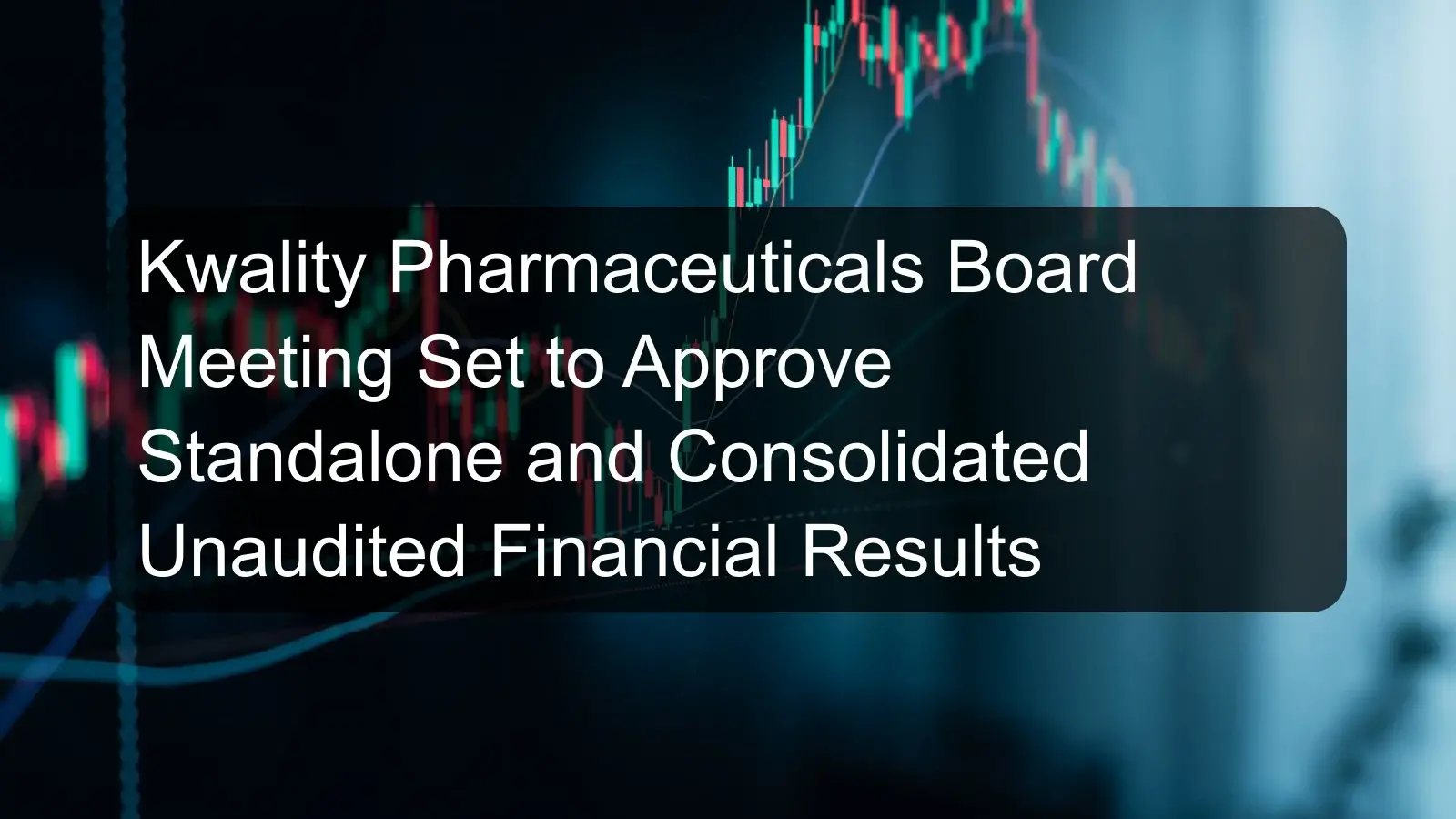 Kwality Pharmaceuticals Board Meeting Set to Approve Standalone and Consolidated Unaudited Financial Results Kwality Pharmaceuticals Board Meeting Set to Approve Standalone and Consolidated Unaudited Financial Results