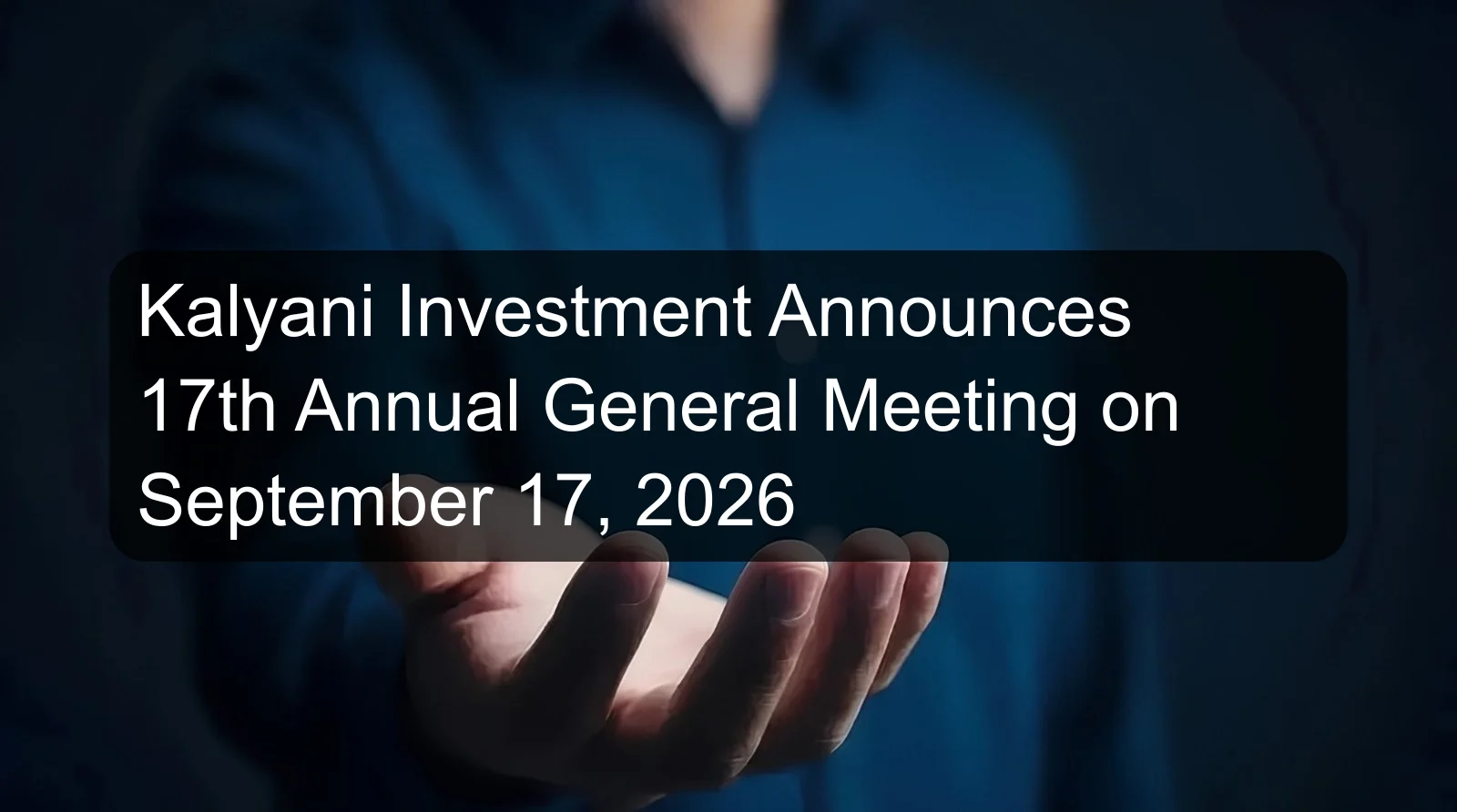 Kalyani Investment Announces 17th Annual General Meeting on September 17, 2026