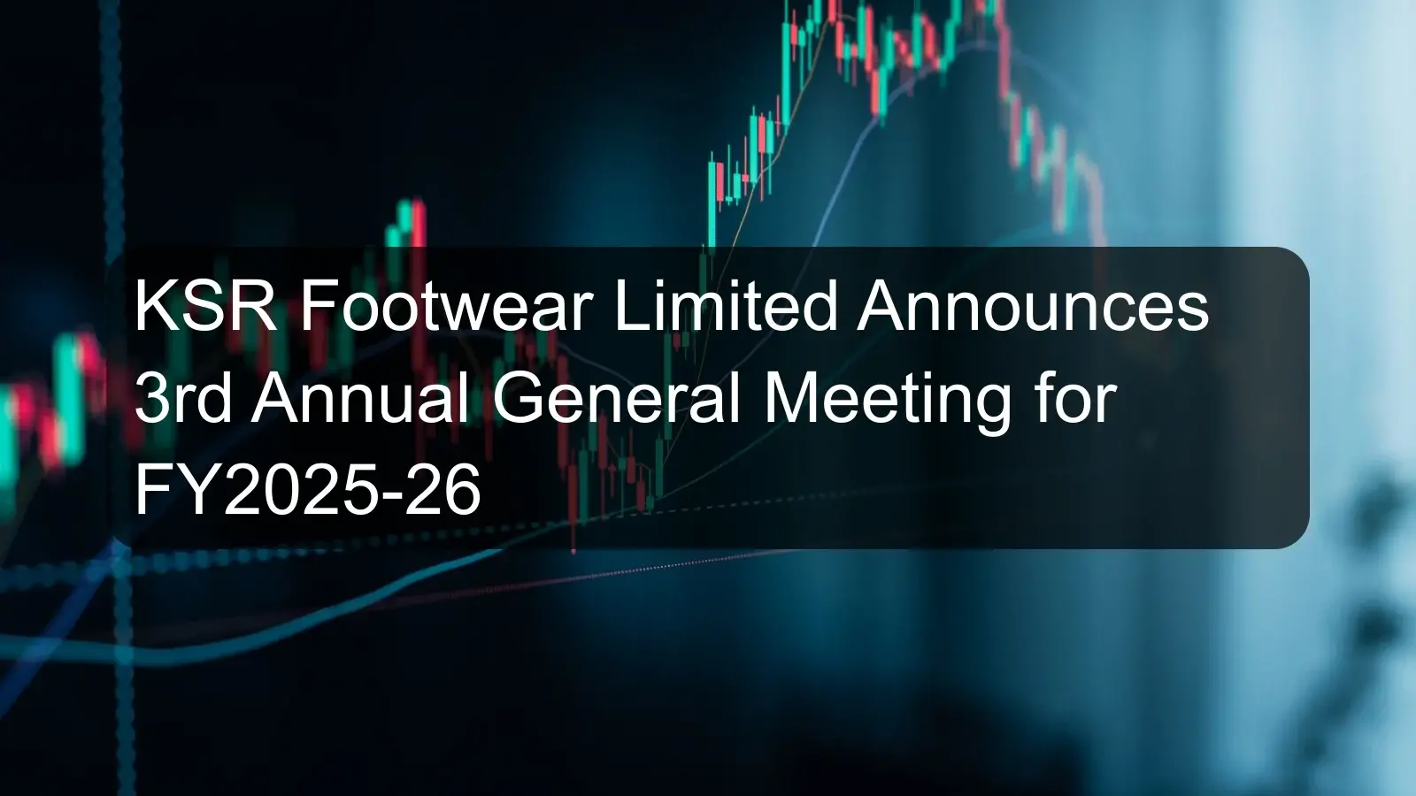 KSR Footwear Limited Announces 3rd Annual General Meeting for FY2025-26 KSR Footwear Limited Announces 3rd Annual General Meeting for FY2025-26