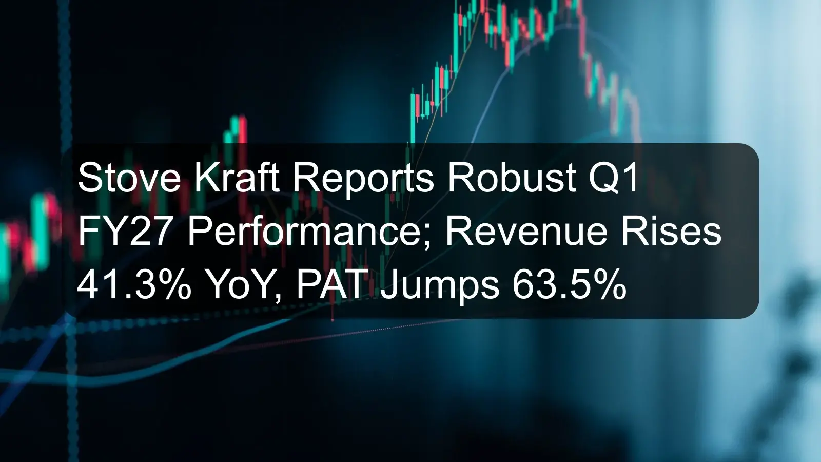 Stove Kraft Reports Robust Q1 FY27 Performance; Revenue Rises 41.3% YoY, PAT Jumps 63.5% Stove Kraft Reports Robust Q1 FY27 Performance; Revenue Rises 41.3% YoY, PAT Jumps 63.5%