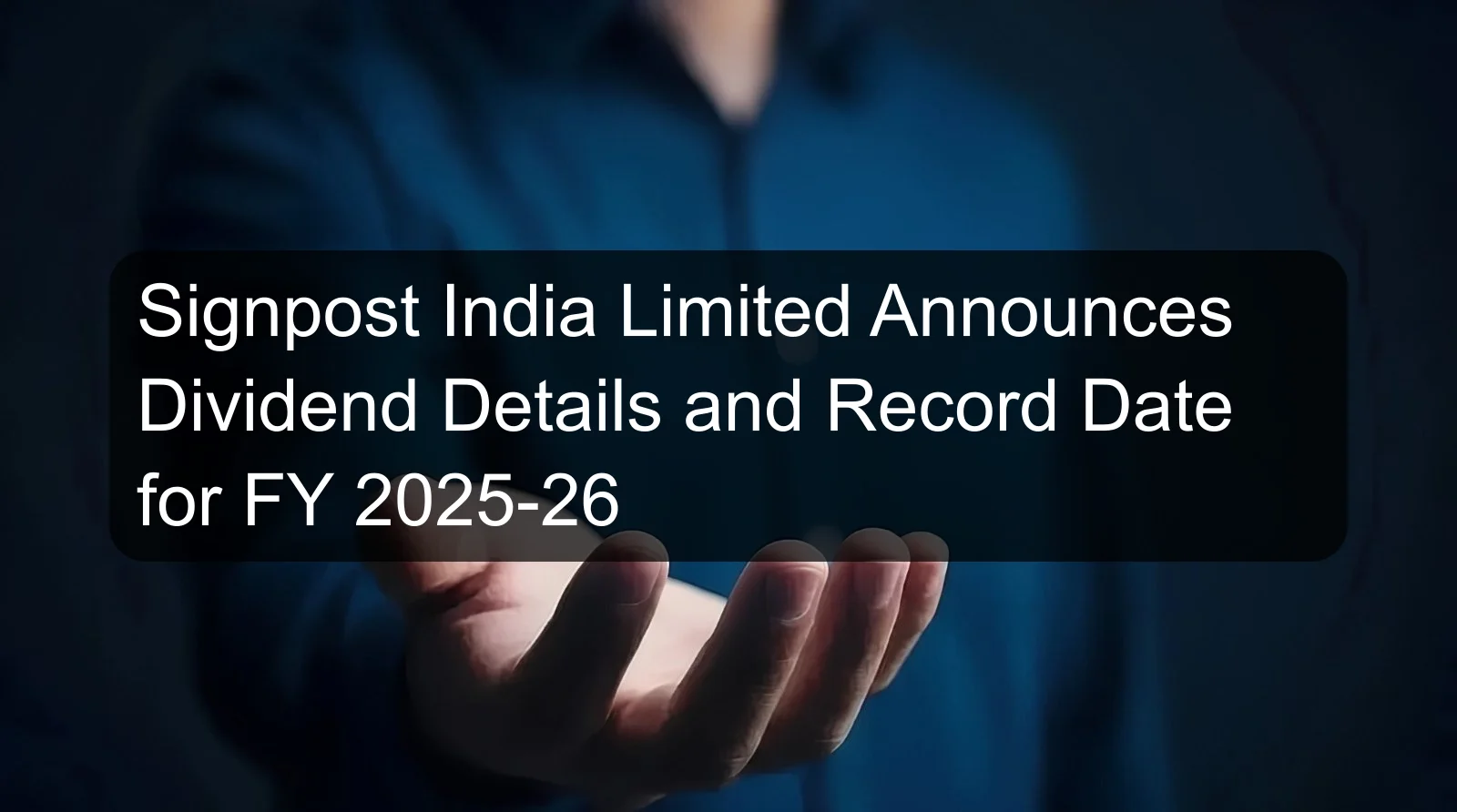 Signpost India Limited Announces Dividend Details and Record Date for FY 2025-26