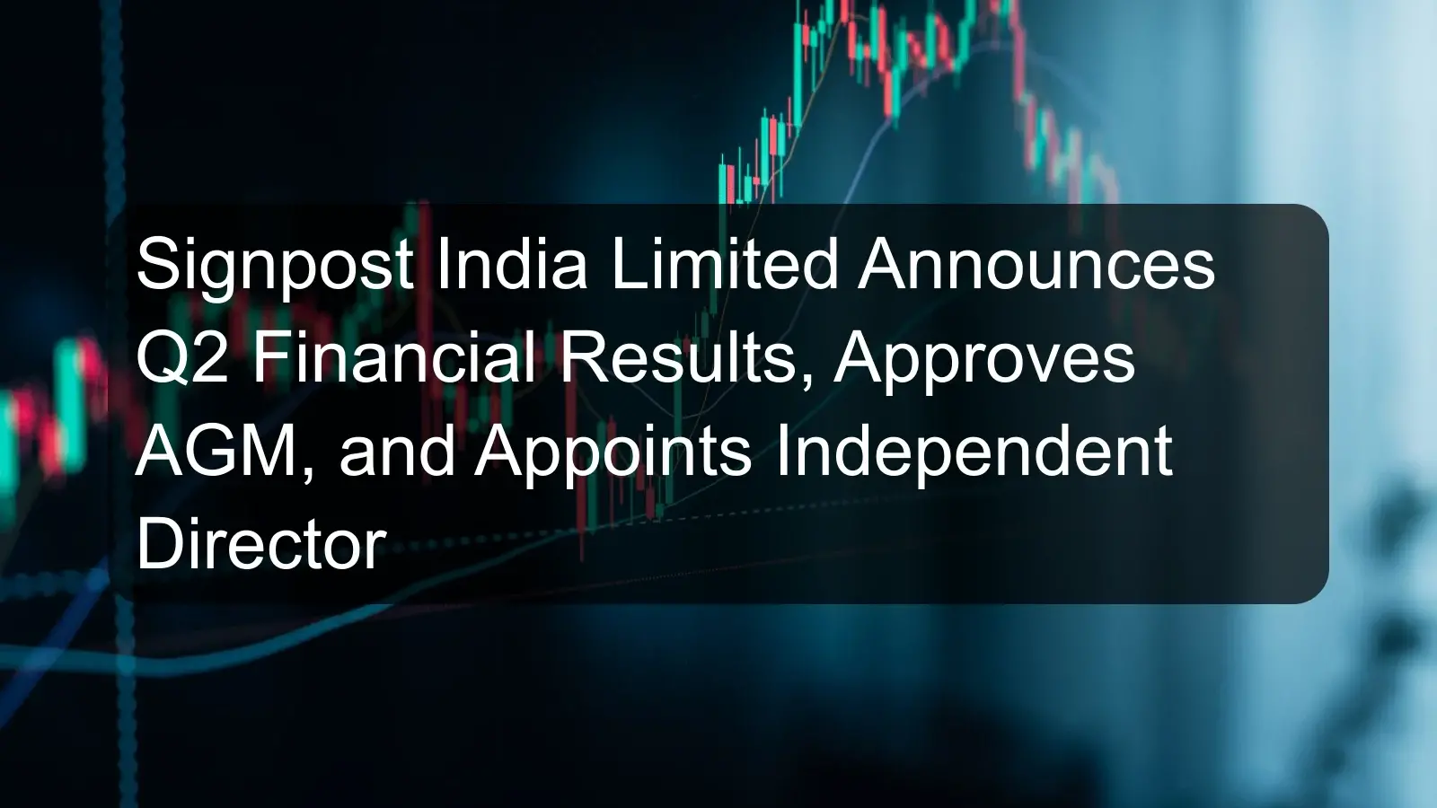 Signpost India Limited Announces Q2 Financial Results, Approves AGM, and Appoints Independent Director Signpost India Limited Announces Q2 Financial Results, Approves AGM, and Appoints Independent Director