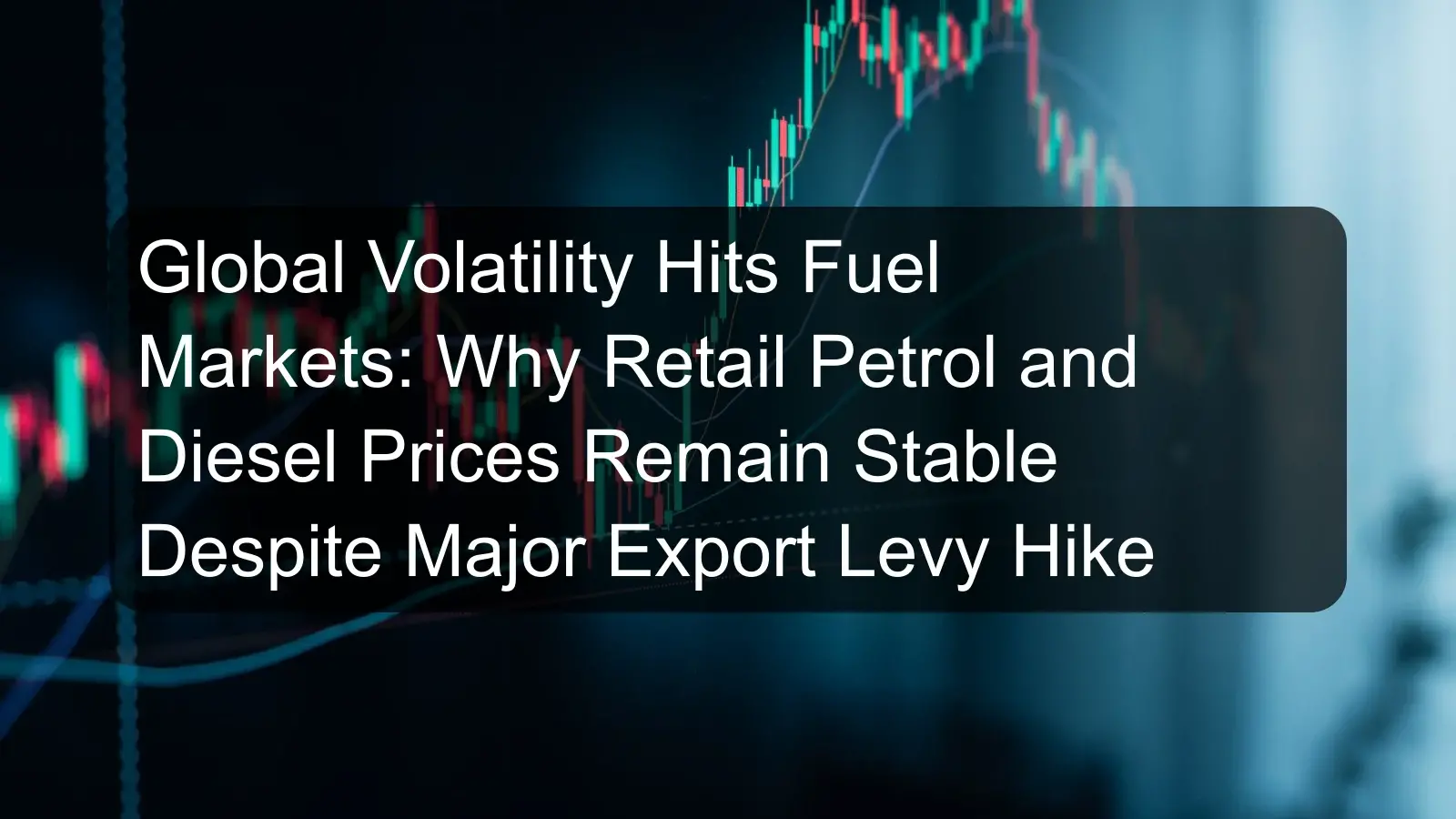 Global Volatility Hits Fuel Markets: Why Retail Petrol and Diesel Prices Remain Stable Despite Major Export Levy Hike