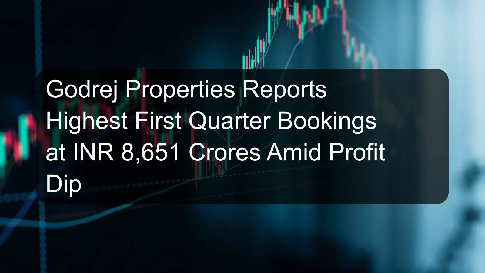 Godrej Properties Reports Highest First Quarter Bookings at INR 8,651 Crores Amid Profit Dip Godrej Properties Reports Highest First Quarter Bookings at INR 8,651 Crores Amid Profit Dip