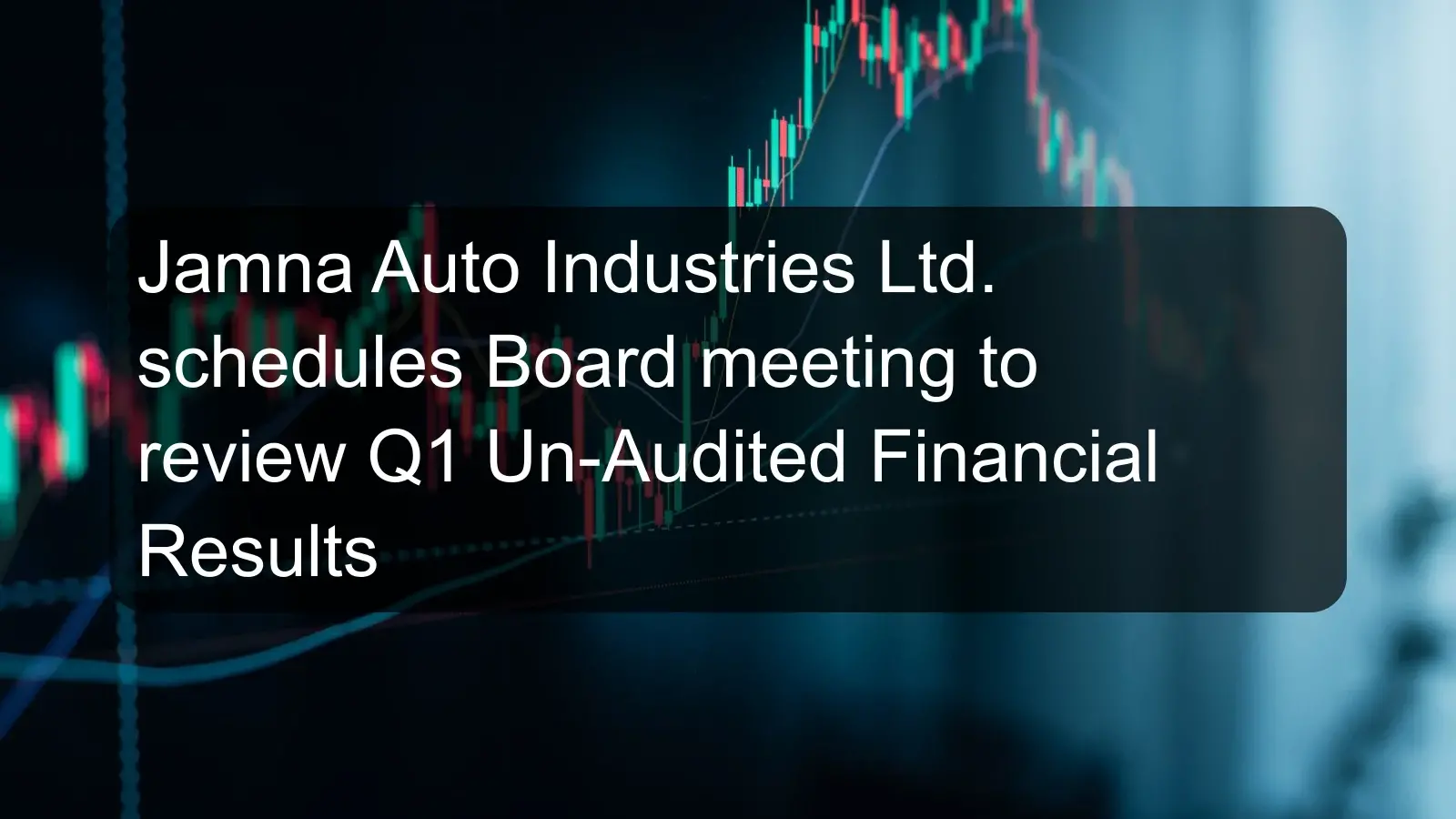 Jamna Auto Industries Ltd. schedules Board meeting to review Q1 Un-Audited Financial Results Jamna Auto Industries Ltd. schedules Board meeting to review Q1 Un-Audited Financial Results