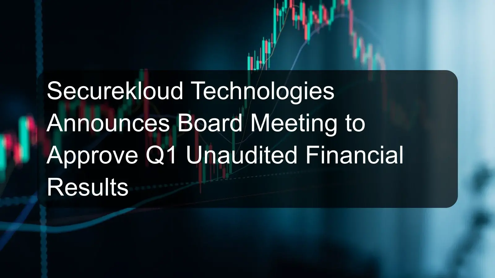 Securekloud Technologies Announces Board Meeting to Approve Q1 Unaudited Financial Results