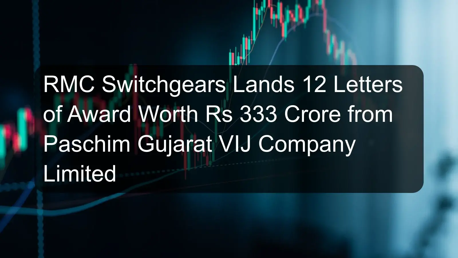 RMC Switchgears Lands 12 Letters of Award Worth Rs 333 Crore from Paschim Gujarat VIJ Company Limited RMC Switchgears Lands 12 Letters of Award Worth Rs 333 Crore from Paschim Gujarat VIJ Company Limited
