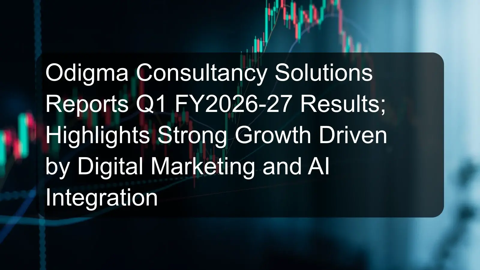 Odigma Consultancy Solutions Reports Q1 FY2026-27 Results; Highlights Strong Growth Driven by Digital Marketing and AI Integration Odigma Consultancy Solutions Reports Q1 FY2026-27 Results; Highlights Strong Growth Driven by Digital Marketing and AI Integration