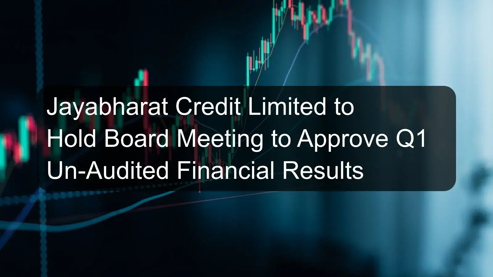 Jayabharat Credit Limited to Hold Board Meeting to Approve Q1 Un-Audited Financial Results