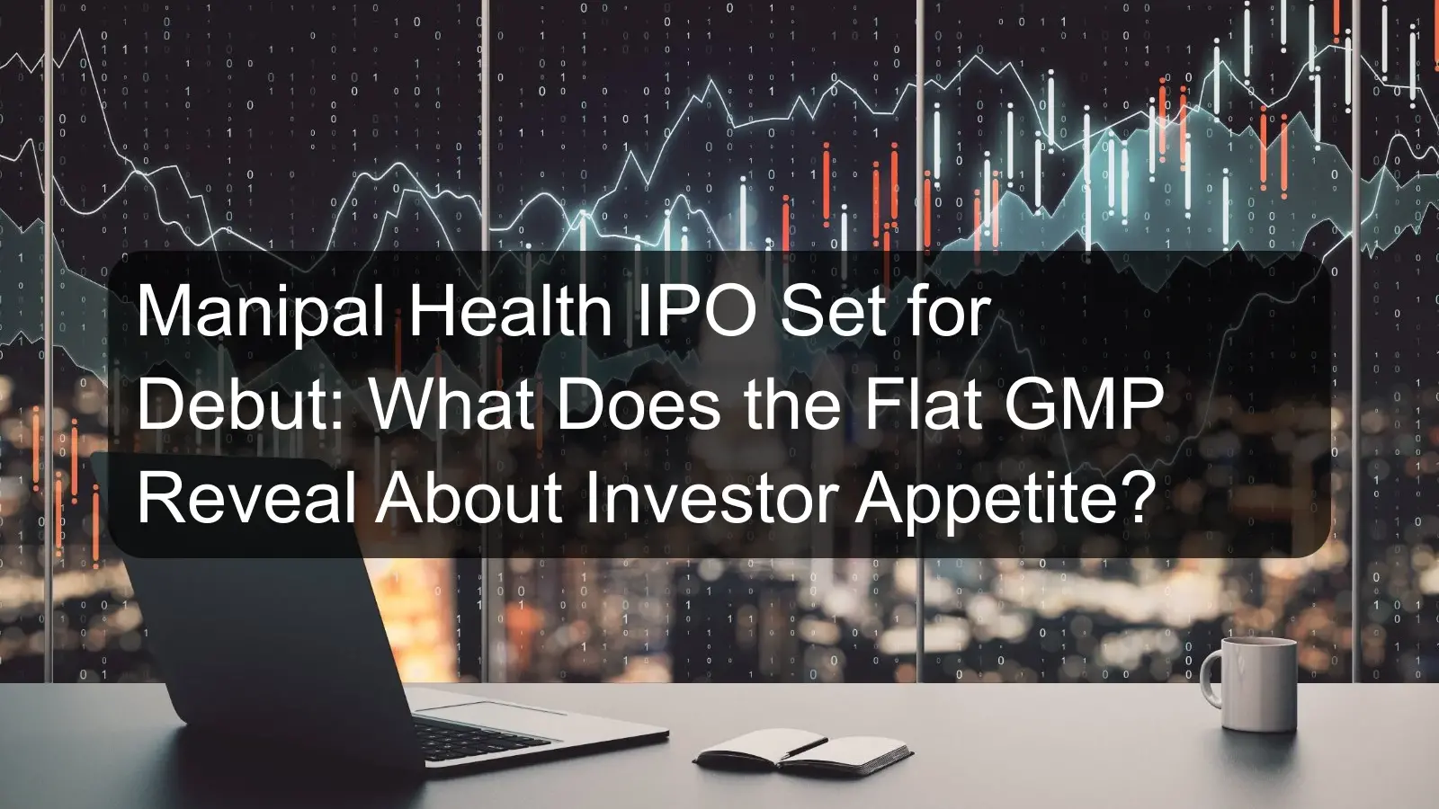 Manipal Health IPO Set for Debut: What Does the Flat GMP Reveal About Investor Appetite? Manipal Health IPO Set for Debut: What Does the Flat GMP Reveal About Investor Appetite?