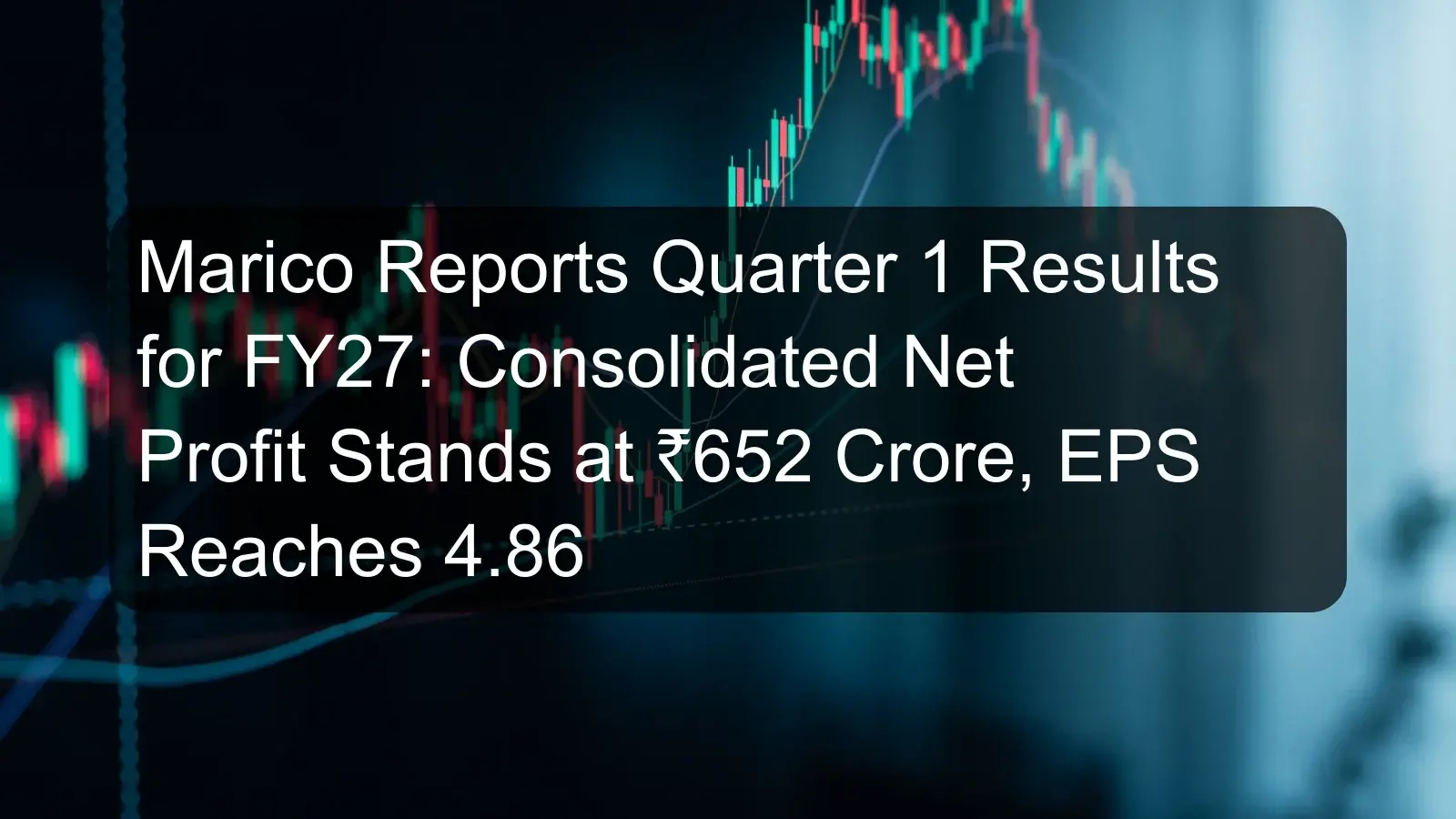 Marico Reports Quarter 1 Results for FY27: Consolidated Net Profit Stands at ₹652 Crore, EPS Reaches 4.86