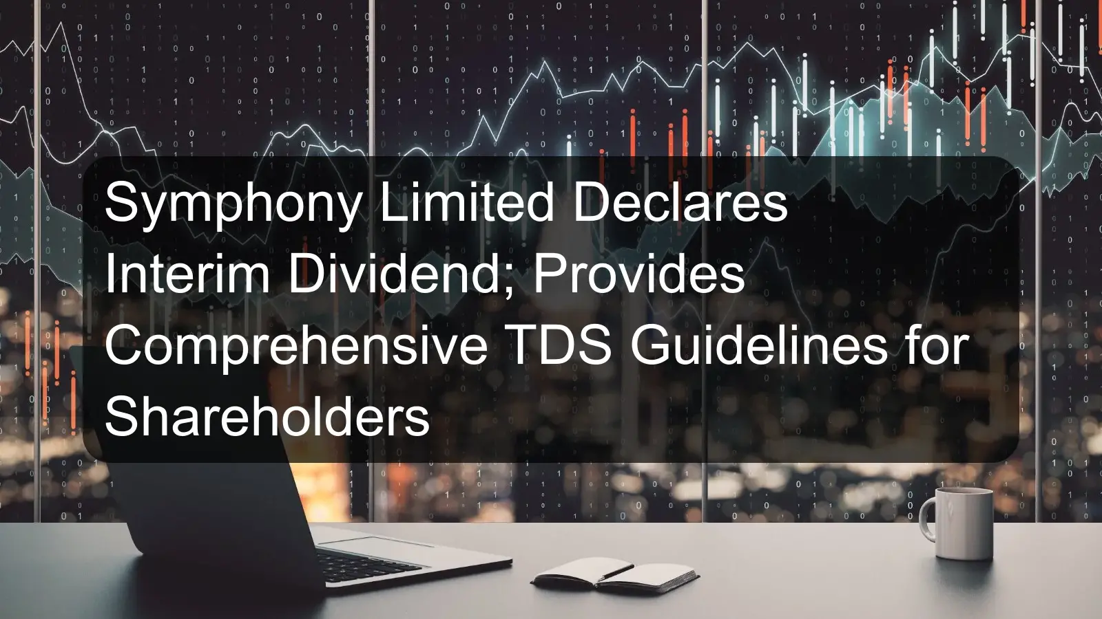 Symphony Limited Declares Interim Dividend; Provides Comprehensive TDS Guidelines for Shareholders