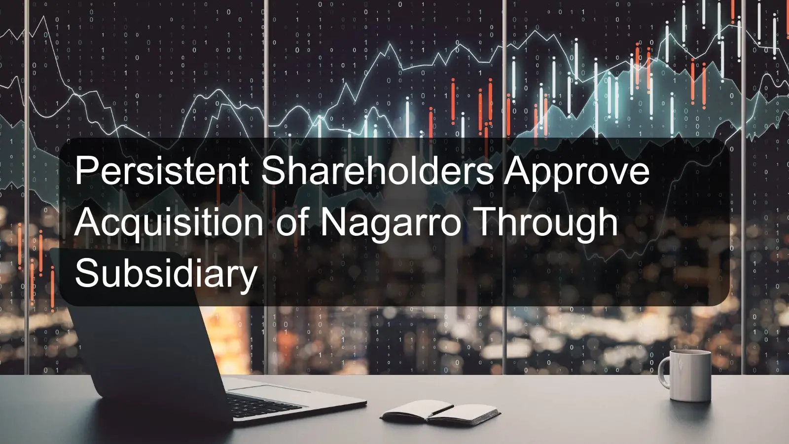 Persistent Shareholders Approve Acquisition of Nagarro Through Subsidiary