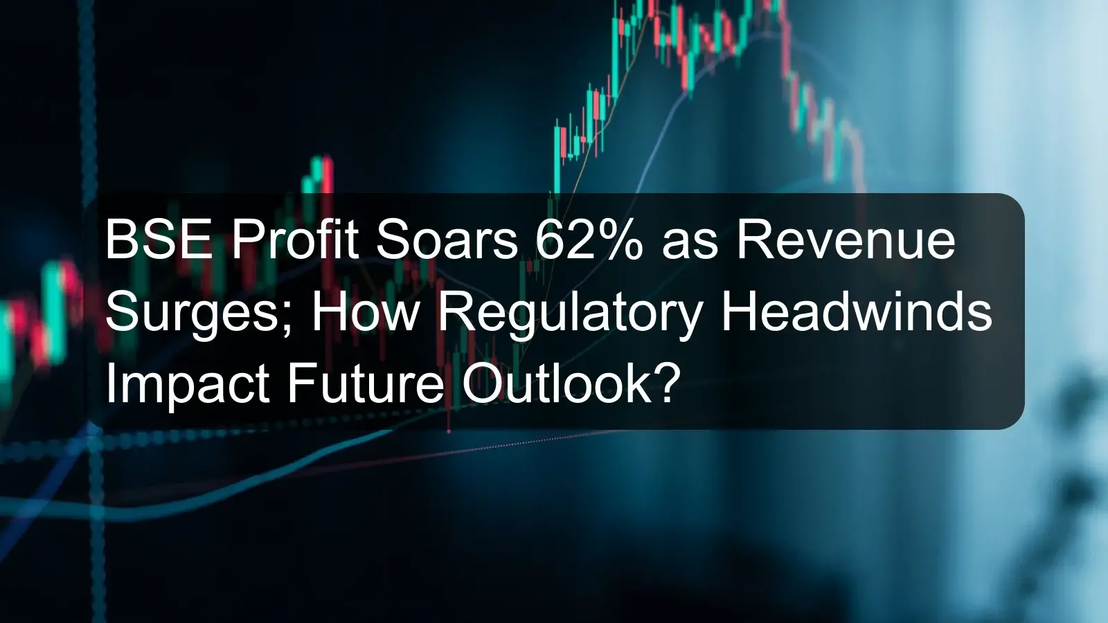 BSE Profit Soars 62% as Revenue Surges; How Regulatory Headwinds Impact Future Outlook? BSE Profit Soars 62% as Revenue Surges; How Regulatory Headwinds Impact Future Outlook?