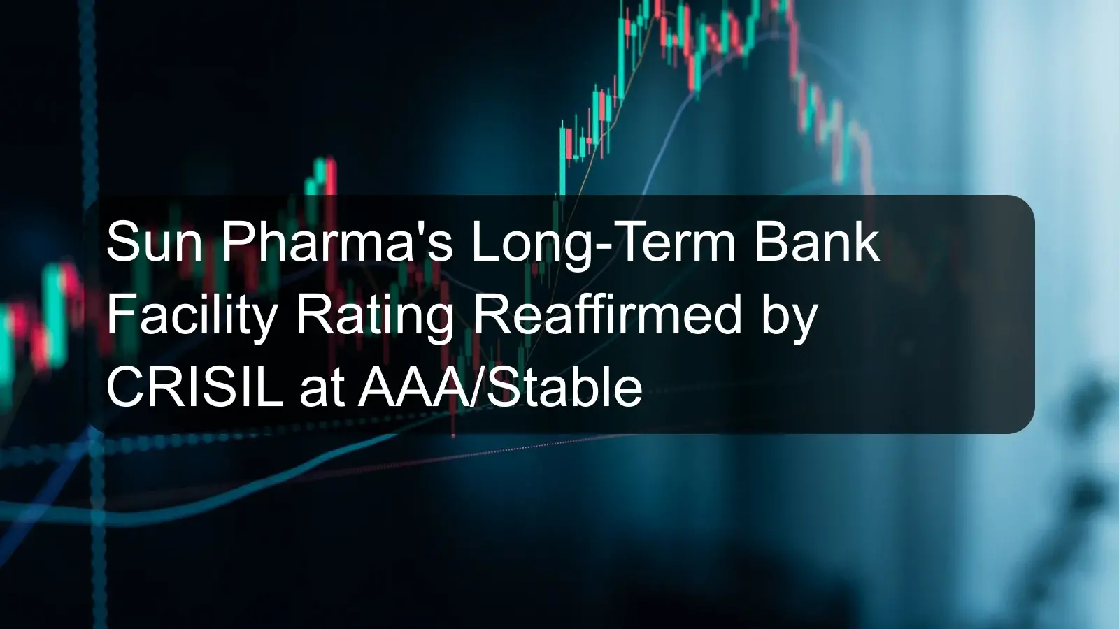 Sun Pharma's Long-Term Bank Facility Rating Reaffirmed by CRISIL at AAA/Stable