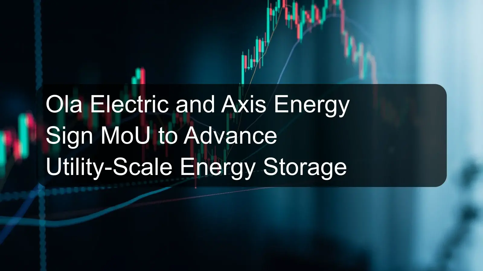Ola Electric and Axis Energy Sign MoU to Advance Utility-Scale Energy Storage