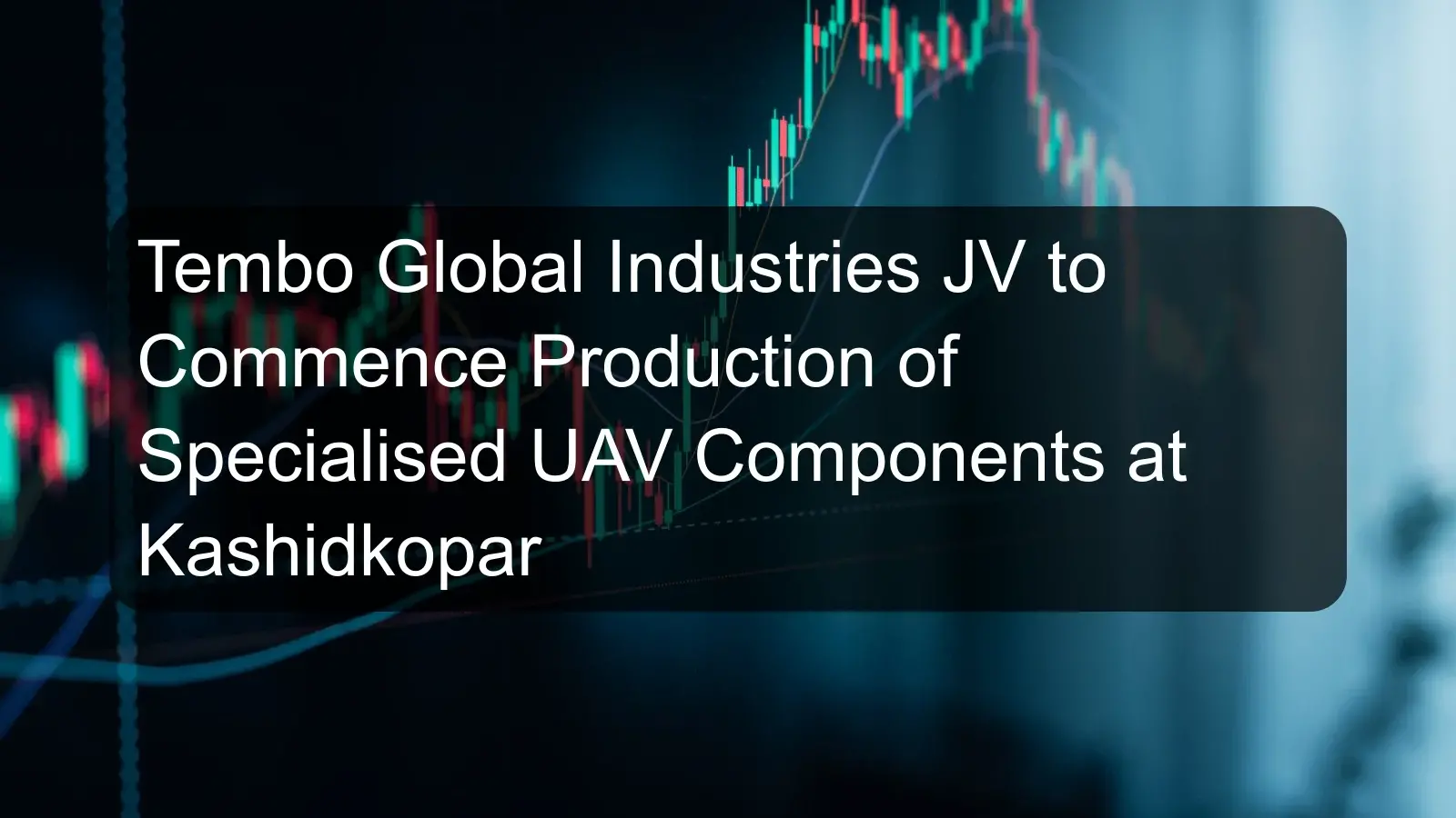 Tembo Global Industries JV to Commence Production of Specialised UAV Components at Kashidkopar