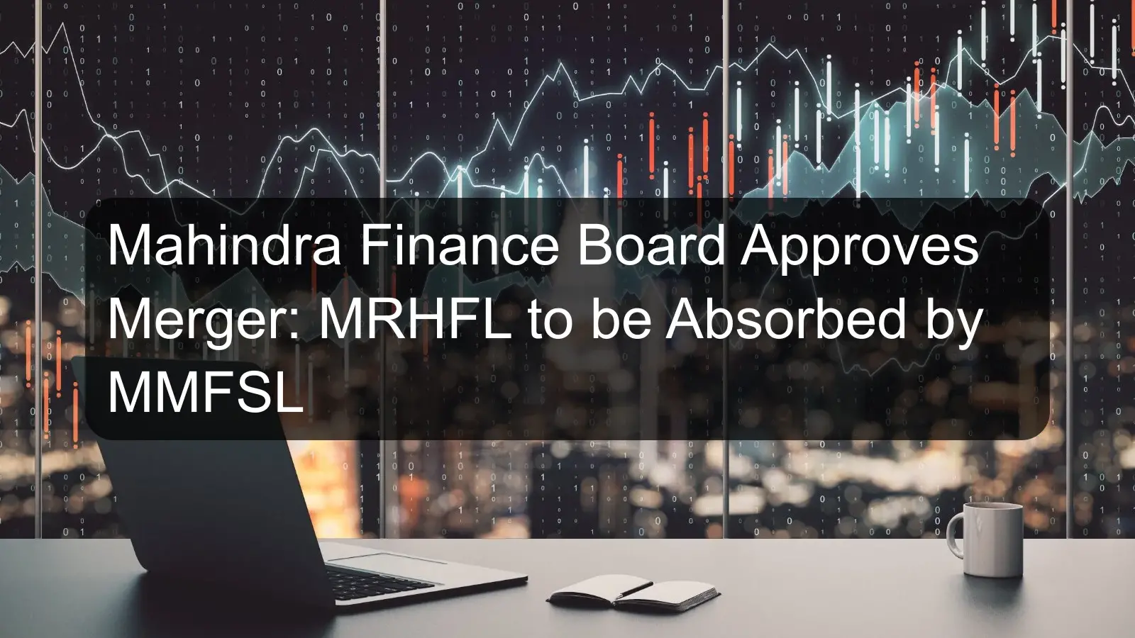 Mahindra Finance Board Approves Merger: MRHFL to be Absorbed by MMFSL