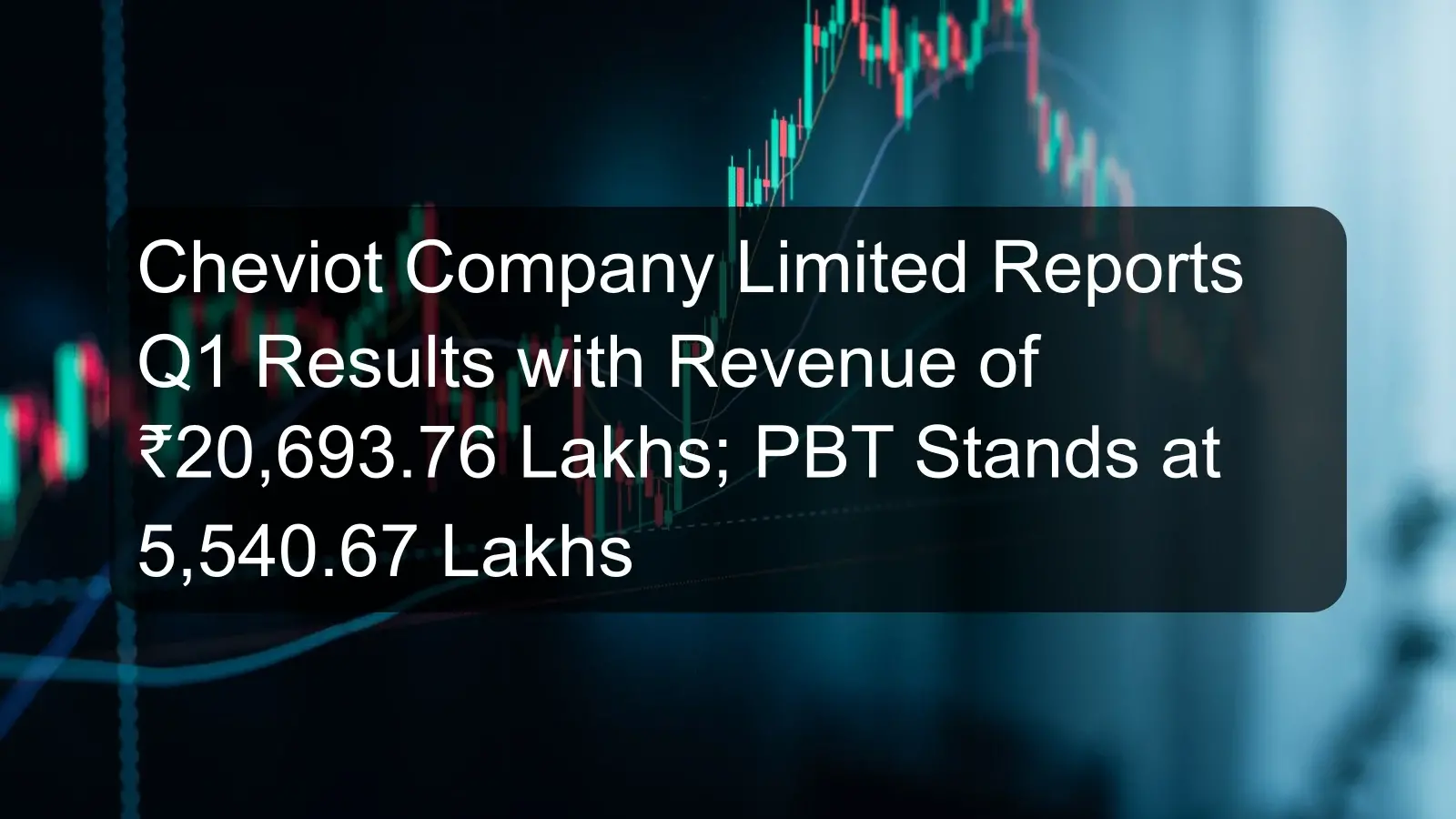 Cheviot Company Limited Reports Q1 Results with Revenue of ₹20,693.76 Lakhs; PBT Stands at 5,540.67 Lakhs Cheviot Company Limited Reports Q1 Results with Revenue of ₹20,693.76 Lakhs; PBT Stands at 5,540.67 Lakhs