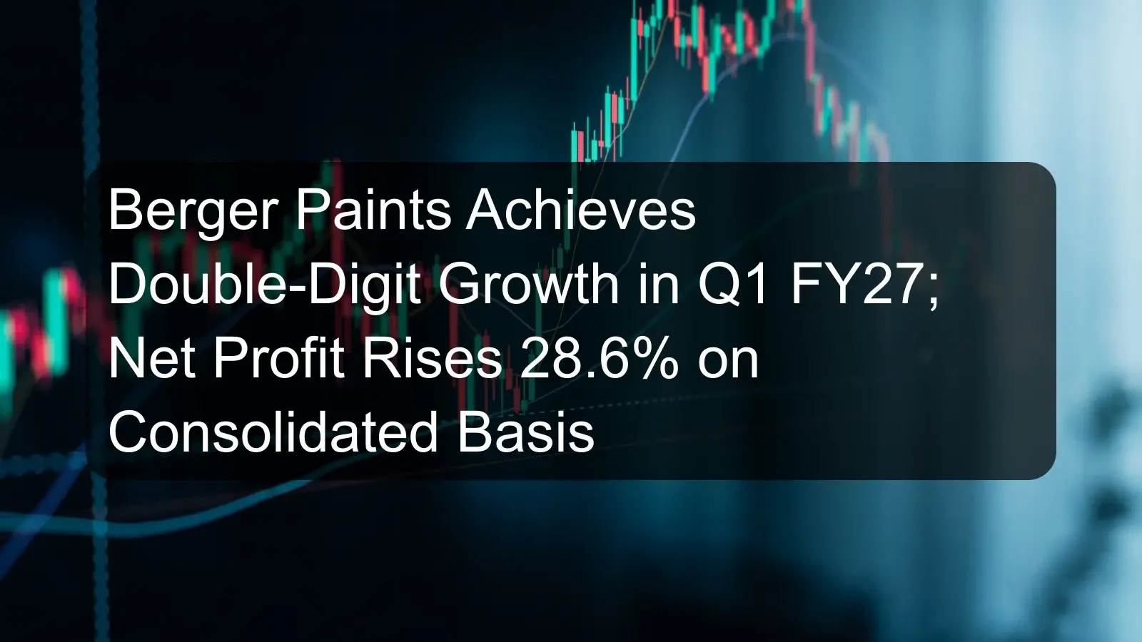 Berger Paints Achieves Double-Digit Growth in Q1 FY27; Net Profit Rises 28.6% on Consolidated Basis Berger Paints Achieves Double-Digit Growth in Q1 FY27; Net Profit Rises 28.6% on Consolidated Basis