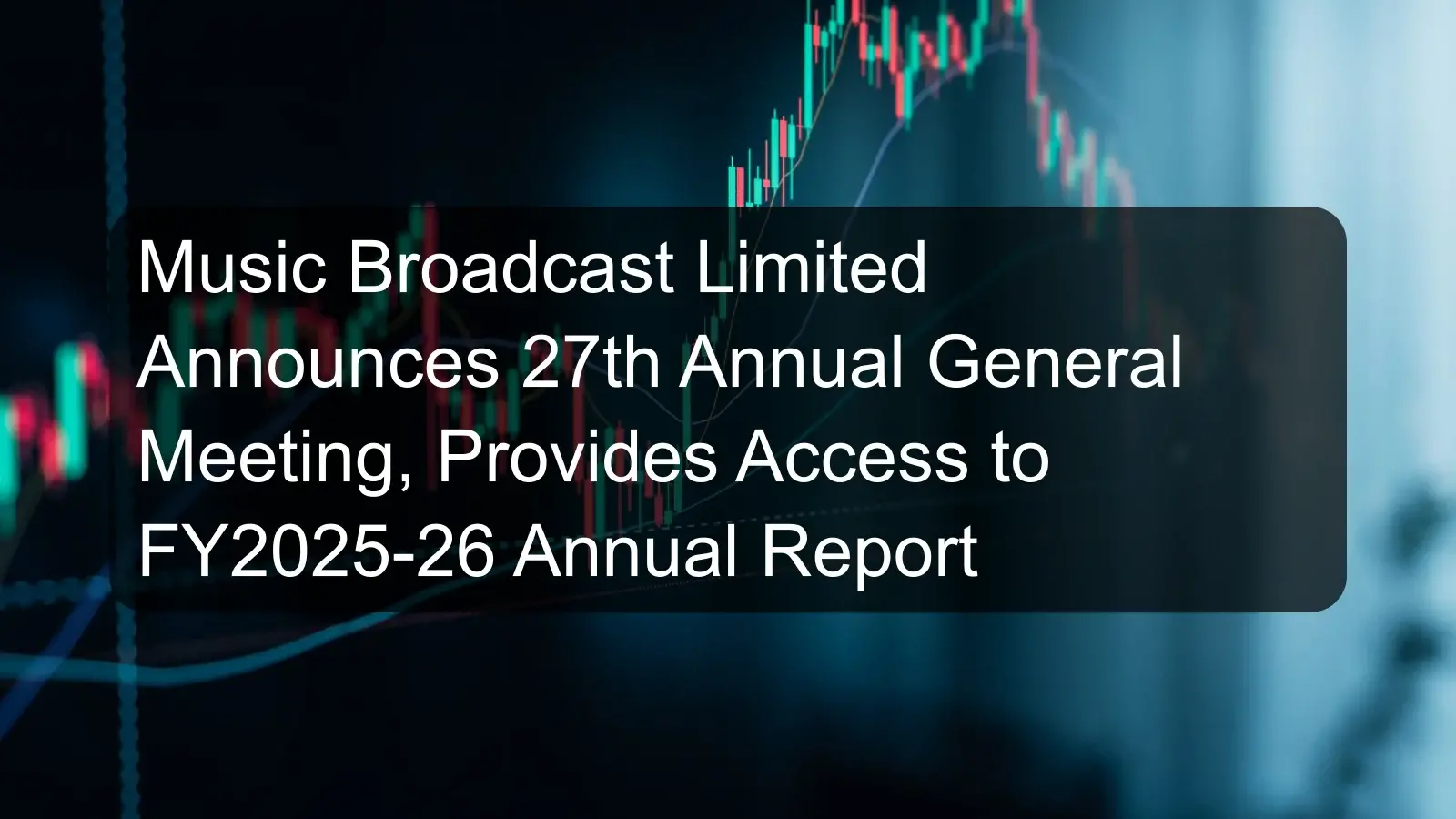 Music Broadcast Limited Announces 27th Annual General Meeting, Provides Access to FY2025-26 Annual Report Music Broadcast Limited Announces 27th Annual General Meeting, Provides Access to FY2025-26 Annual Report