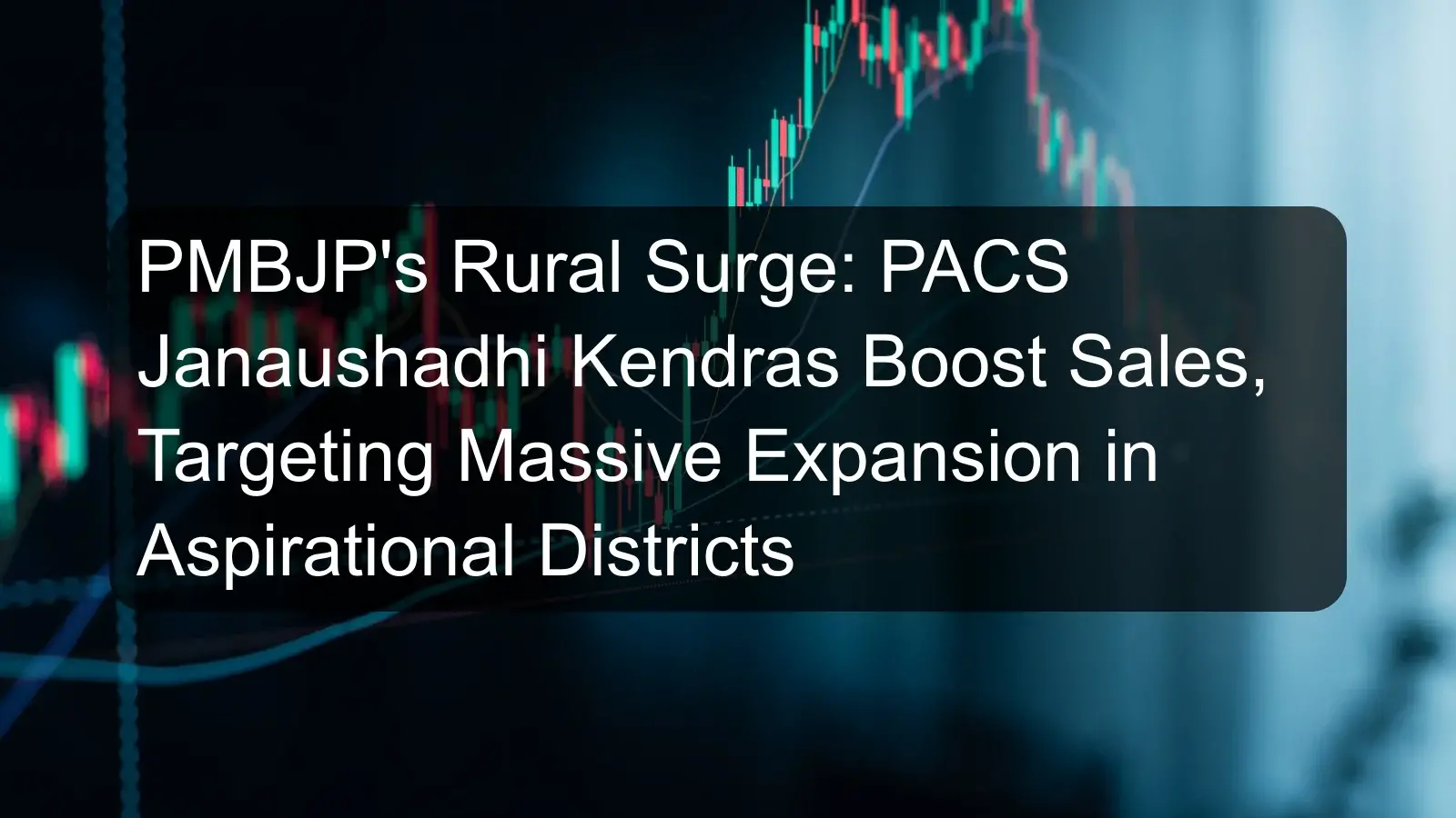 PMBJP's Rural Surge: PACS Janaushadhi Kendras Boost Sales, Targeting Massive Expansion in Aspirational Districts PMBJP's Rural Surge: PACS Janaushadhi Kendras Boost Sales, Targeting Massive Expansion in Aspirational Districts