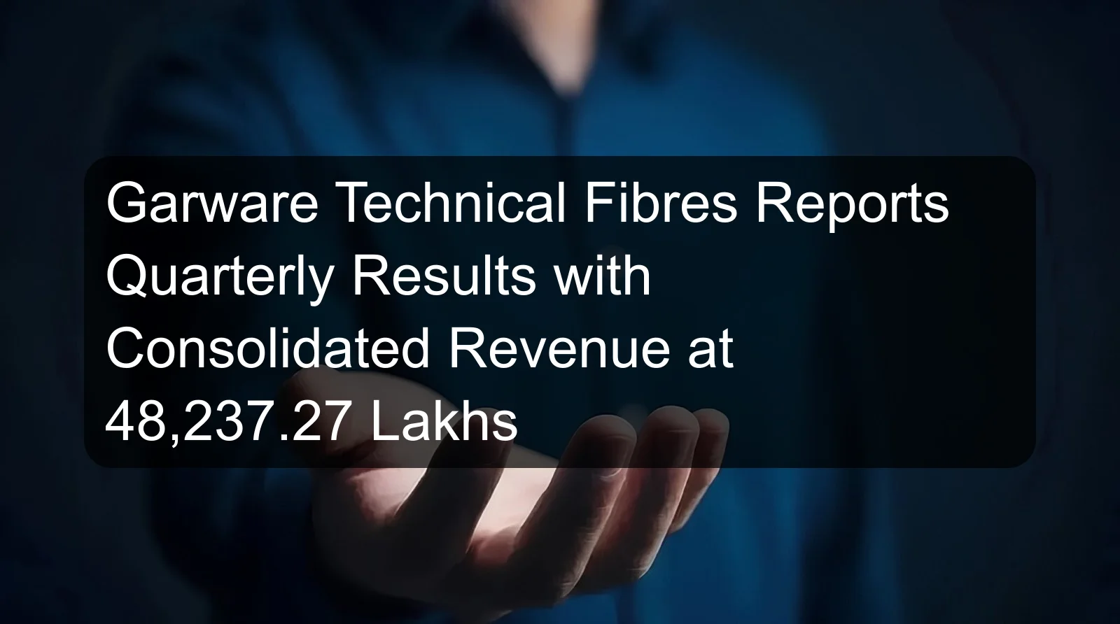 Garware Technical Fibres Reports Quarterly Results with Consolidated Revenue at 48,237.27 Lakhs