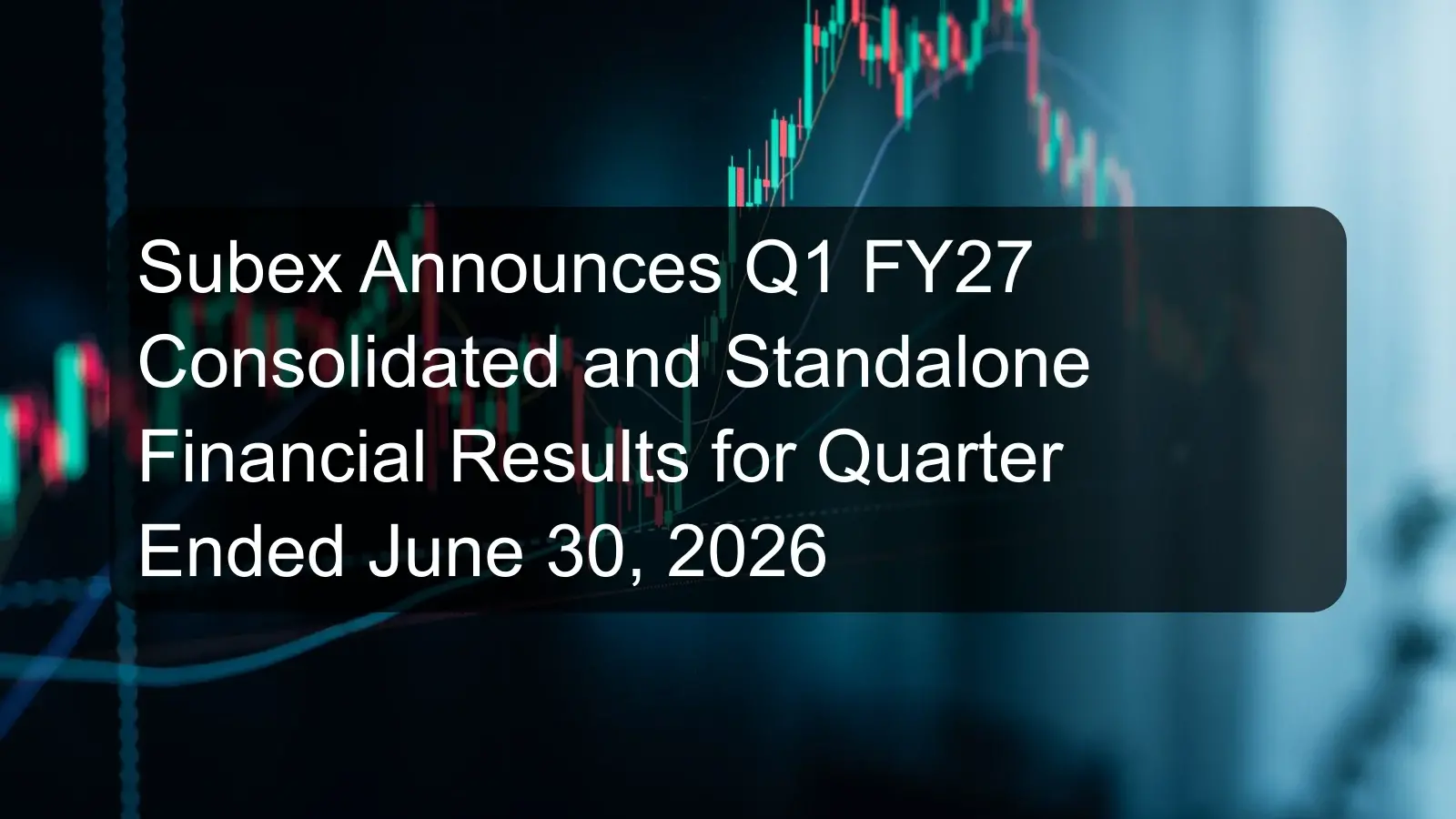 Subex Announces Q1 FY27 Consolidated and Standalone Financial Results for Quarter Ended June 30, 2026