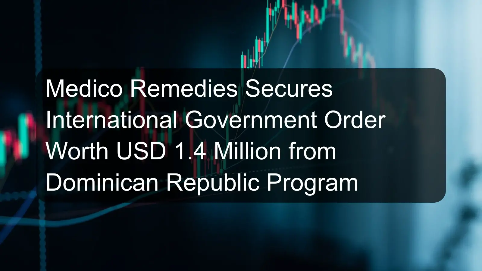 Medico Remedies Secures International Government Order Worth USD 1.4 Million from Dominican Republic Program
