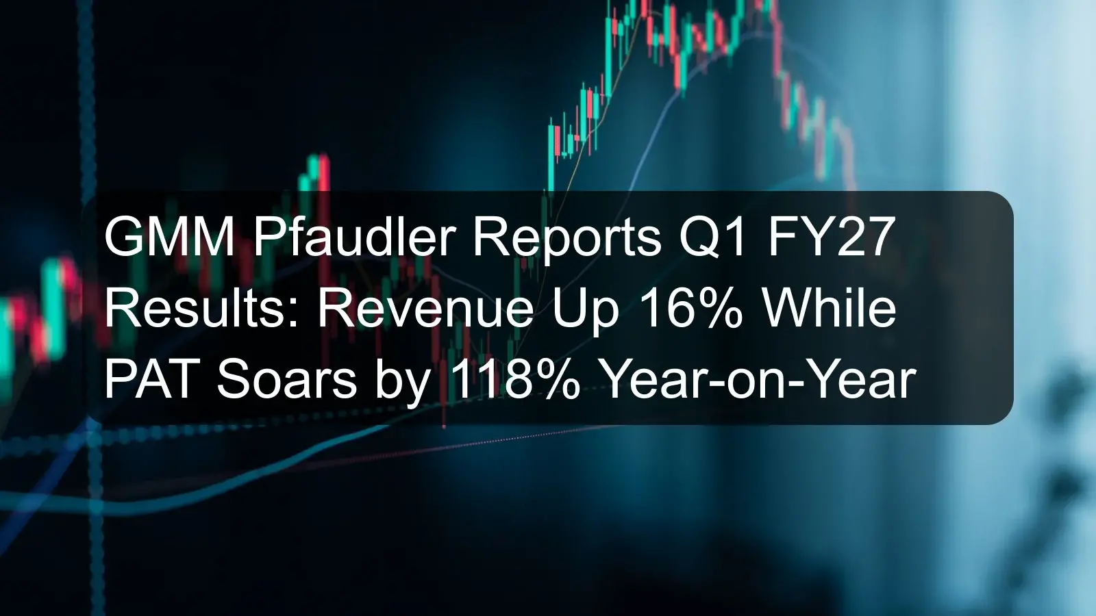 GMM Pfaudler Reports Q1 FY27 Results: Revenue Up 16% While PAT Soars by 118% Year-on-Year GMM Pfaudler Reports Q1 FY27 Results: Revenue Up 16% While PAT Soars by 118% Year-on-Year
