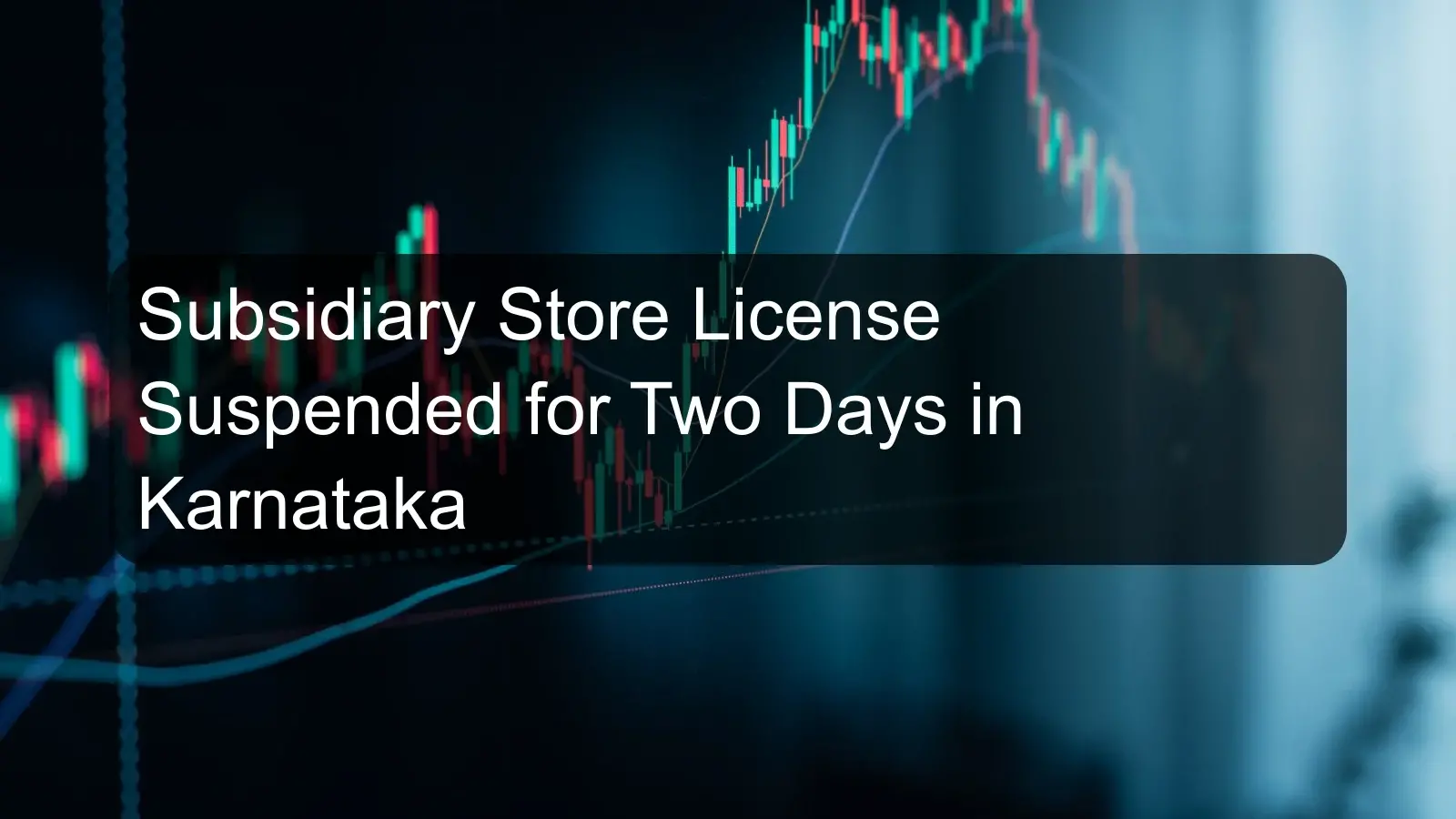 Subsidiary Store License Suspended for Two Days in Karnataka