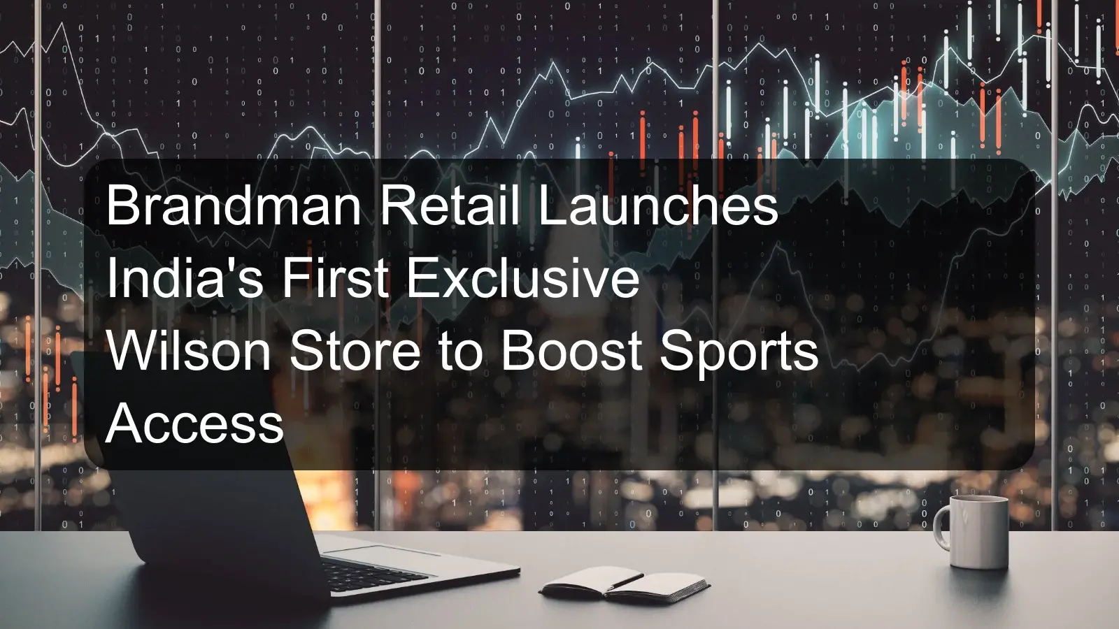 Brandman Retail Launches India's First Exclusive Wilson Store to Boost Sports Access Brandman Retail Launches India's First Exclusive Wilson Store to Boost Sports Access