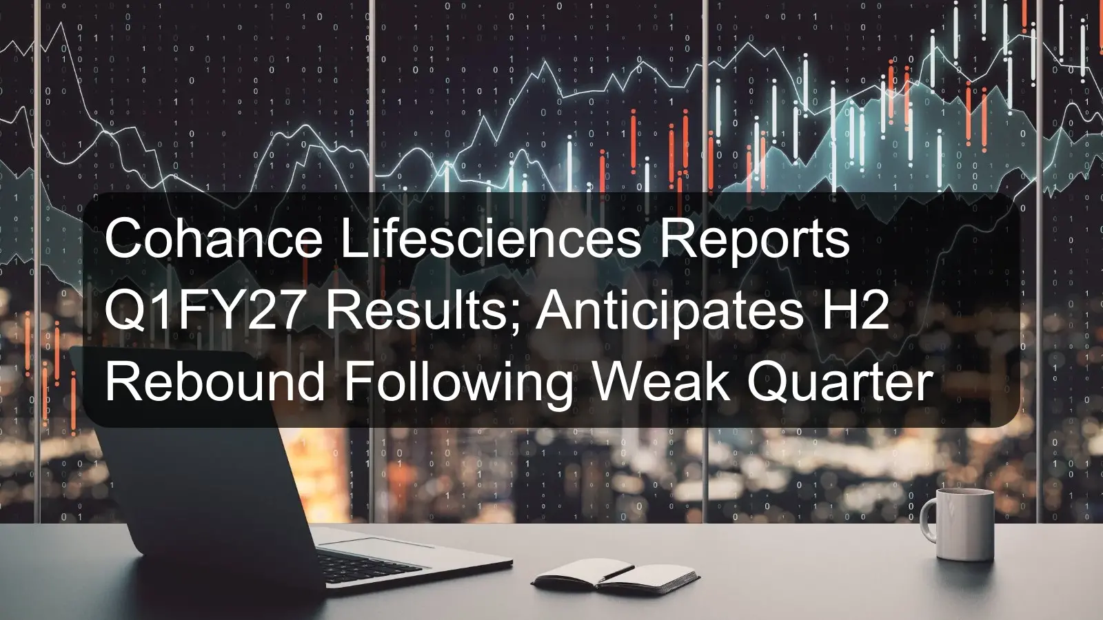 Cohance Lifesciences Reports Q1FY27 Results; Anticipates H2 Rebound Following Weak Quarter