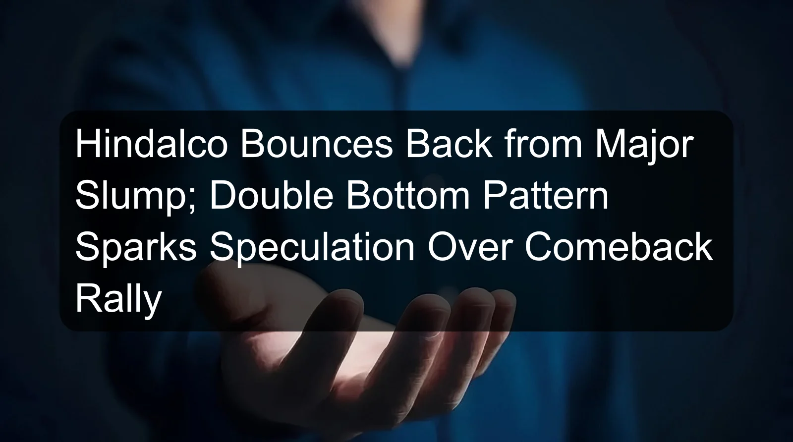 Hindalco Bounces Back from Major Slump; Double Bottom Pattern Sparks Speculation Over Comeback Rally Hindalco Bounces Back from Major Slump; Double Bottom Pattern Sparks Speculation Over Comeback Rally