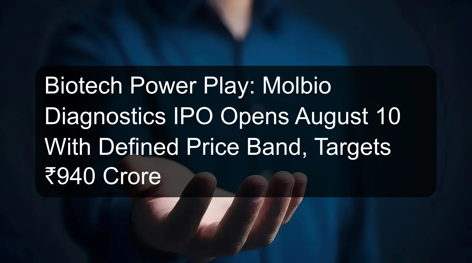 Biotech Power Play: Molbio Diagnostics IPO Opens August 10 With Defined Price Band, Targets ₹940 Crore Biotech Power Play: Molbio Diagnostics IPO Opens August 10 With Defined Price Band, Targets ₹940 Crore