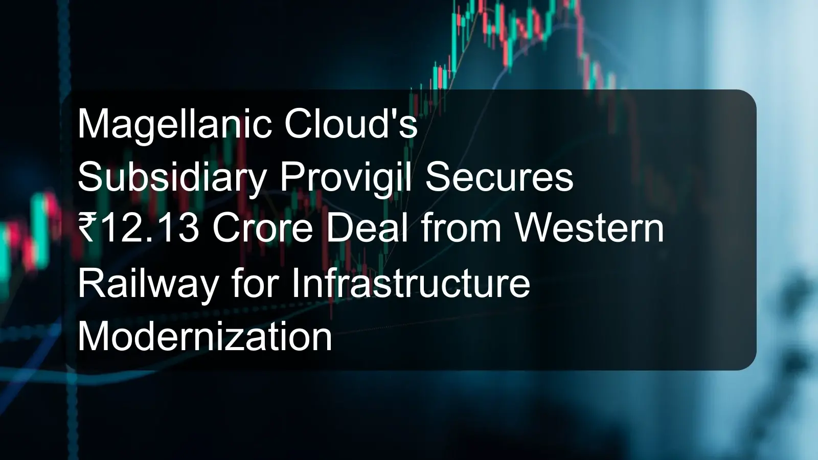 Magellanic Cloud's Subsidiary Provigil Secures ₹12.13 Crore Deal from Western Railway for Infrastructure Modernization Magellanic Cloud's Subsidiary Provigil Secures ₹12.13 Crore Deal from Western Railway for Infrastructure Modernization