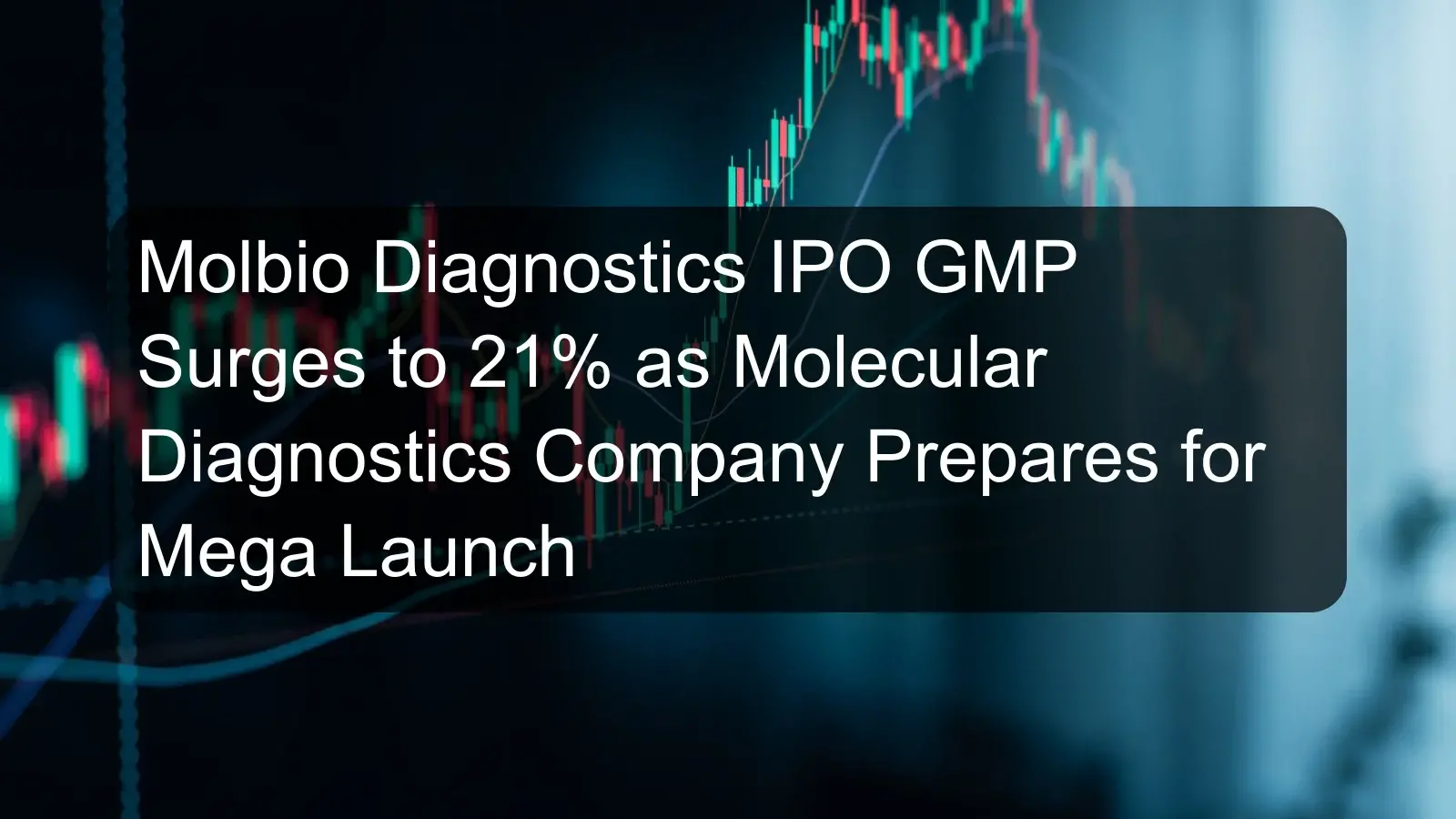 Molbio Diagnostics IPO GMP Surges to 21% as Molecular Diagnostics Company Prepares for Mega Launch Molbio Diagnostics IPO GMP Surges to 21% as Molecular Diagnostics Company Prepares for Mega Launch