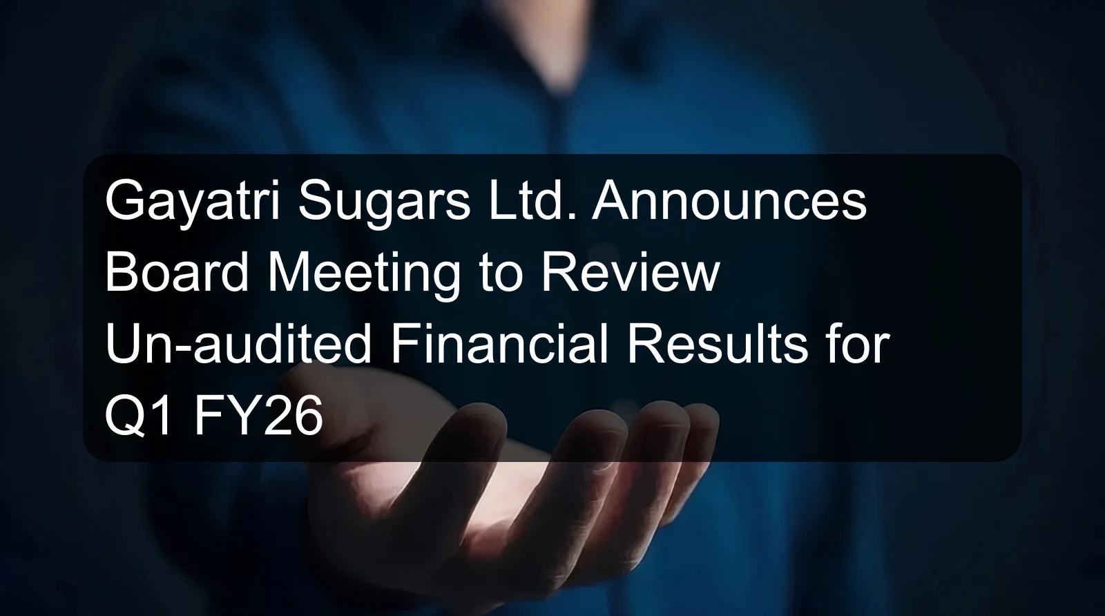 Gayatri Sugars Ltd. Announces Board Meeting to Review Un-audited Financial Results for Q1 FY26