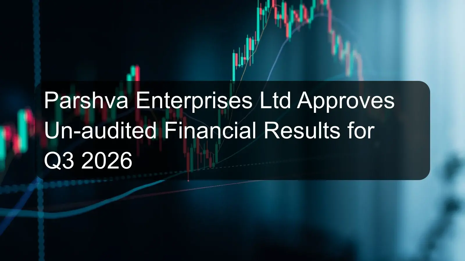 Parshva Enterprises Ltd Approves Un-audited Financial Results for Q3 2026 Parshva Enterprises Ltd Approves Un-audited Financial Results for Q3 2026