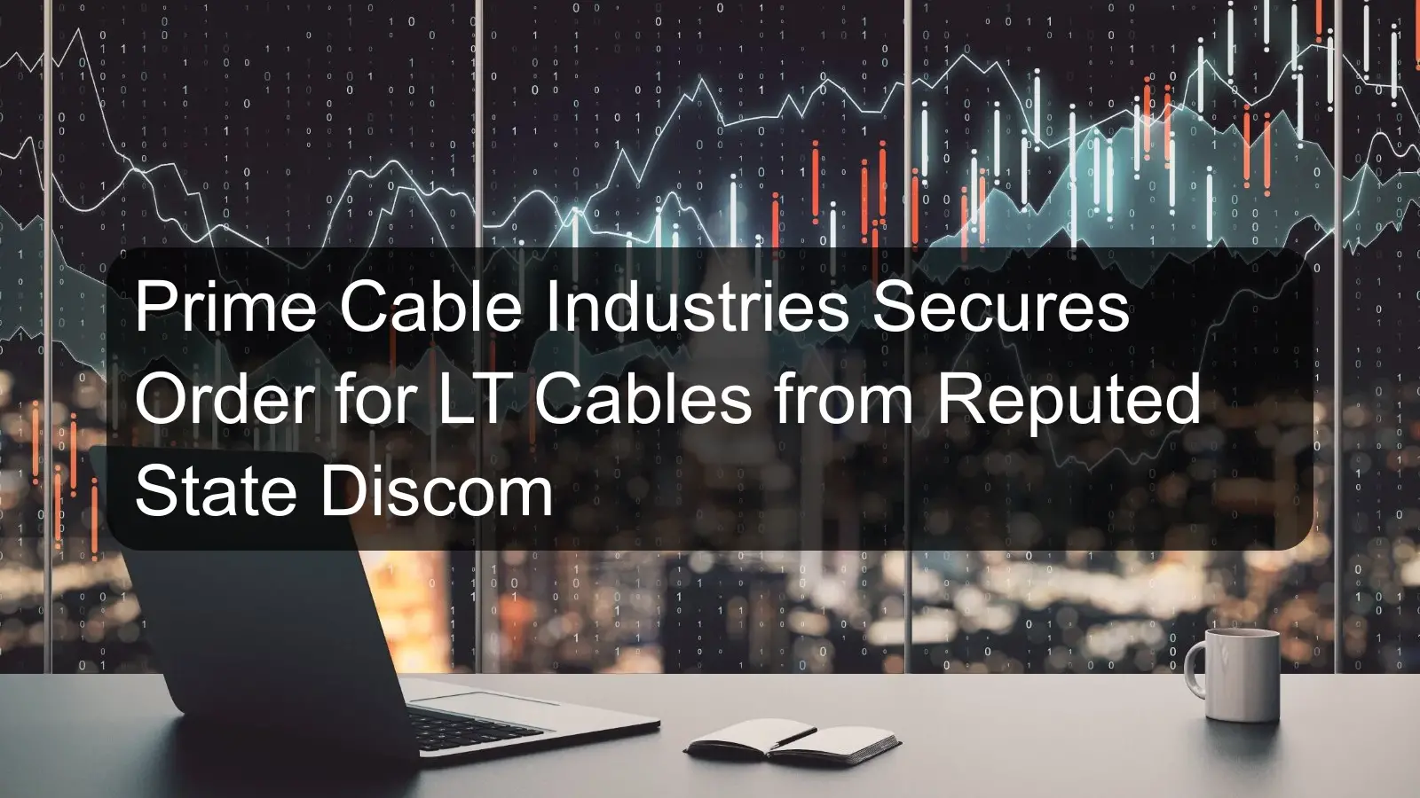 Prime Cable Industries Secures Order for LT Cables from Reputed State Discom