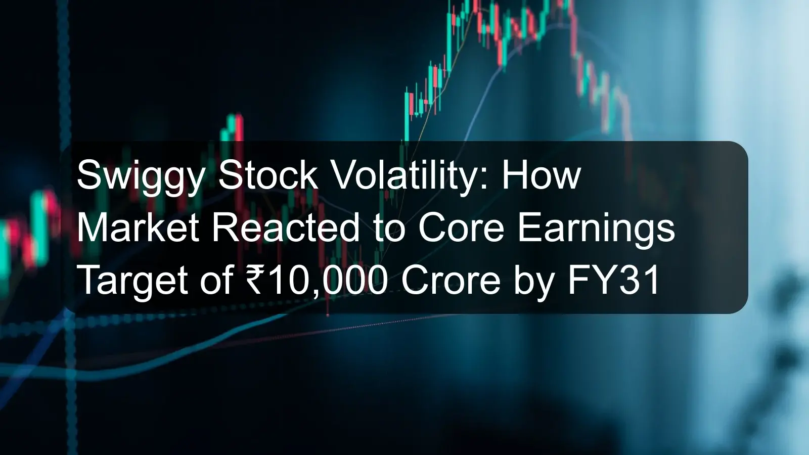 Swiggy Stock Volatility: How Market Reacted to Core Earnings Target of ₹10,000 Crore by FY31