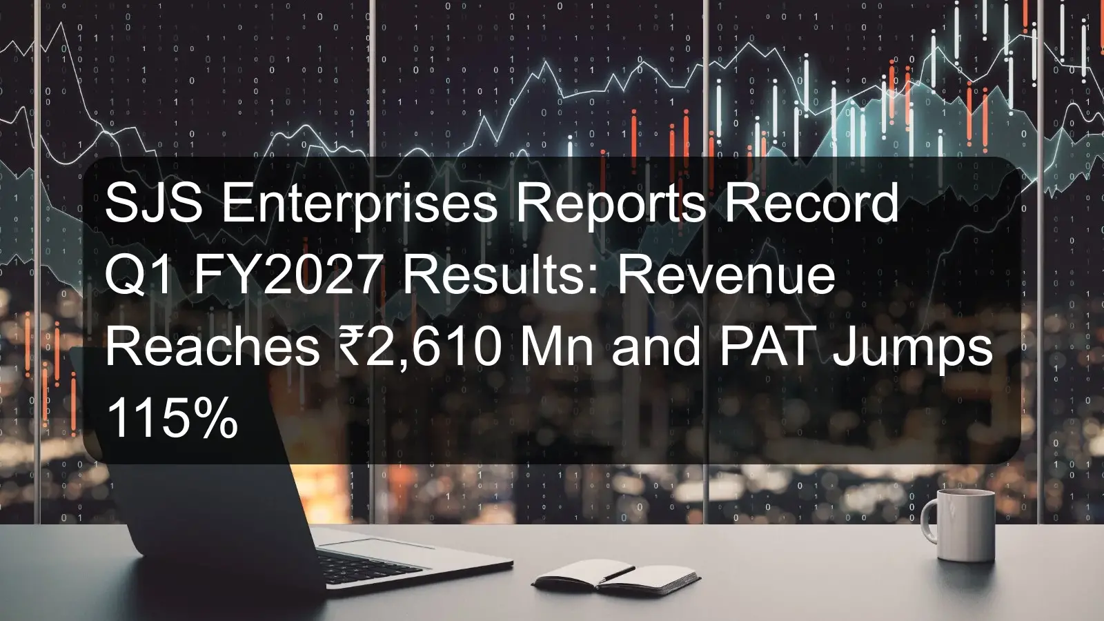 SJS Enterprises Reports Record Q1 FY2027 Results: Revenue Reaches ₹2,610 Mn and PAT Jumps 115%