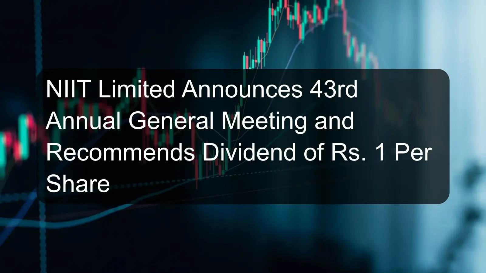 NIIT Limited Announces 43rd Annual General Meeting and Recommends Dividend of Rs. 1 Per Share NIIT Limited Announces 43rd Annual General Meeting and Recommends Dividend of Rs. 1 Per Share