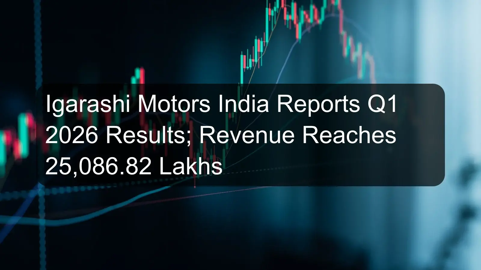 Igarashi Motors India Reports Q1 2026 Results; Revenue Reaches 25,086.82 Lakhs