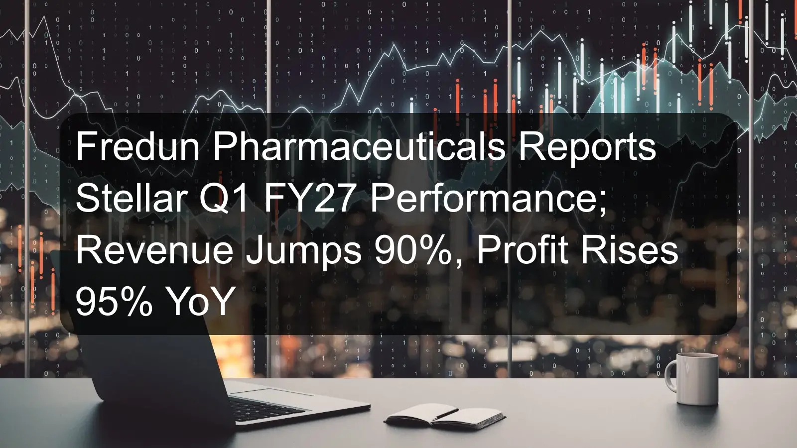 Fredun Pharmaceuticals Reports Stellar Q1 FY27 Performance; Revenue Jumps 90%, Profit Rises 95% YoY