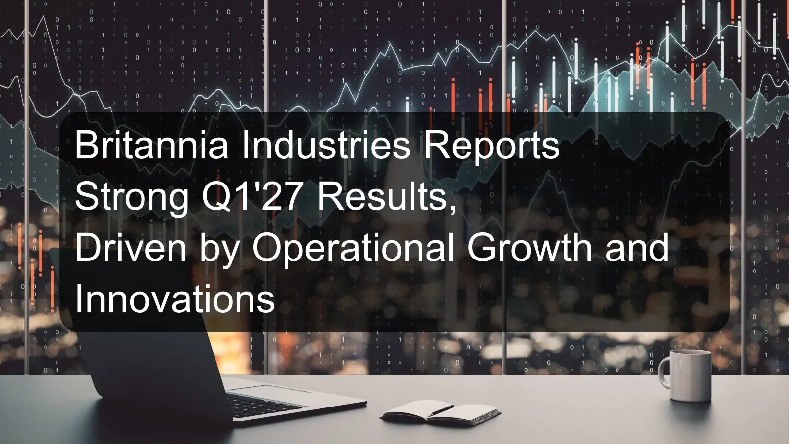Britannia Industries Reports Strong Q1'27 Results, Driven by Operational Growth and Innovations