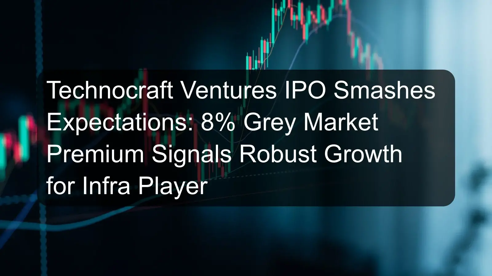 Technocraft Ventures IPO Smashes Expectations: 8% Grey Market Premium Signals Robust Growth for Infra Player