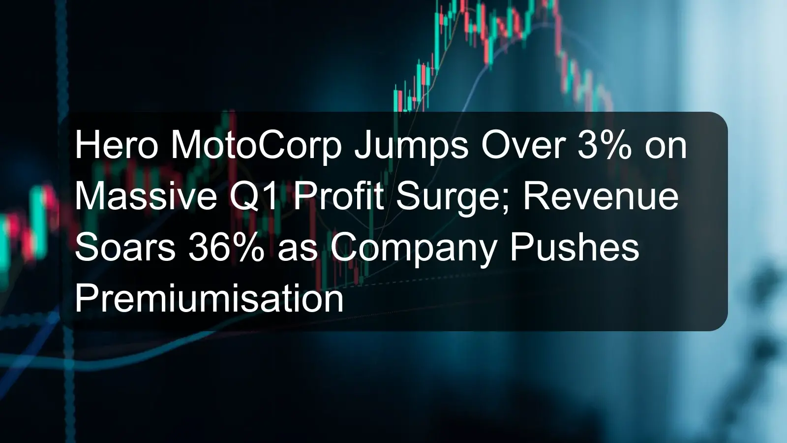 Hero MotoCorp Jumps Over 3% on Massive Q1 Profit Surge; Revenue Soars 36% as Company Pushes Premiumisation Hero MotoCorp Jumps Over 3% on Massive Q1 Profit Surge; Revenue Soars 36% as Company Pushes Premiumisation
